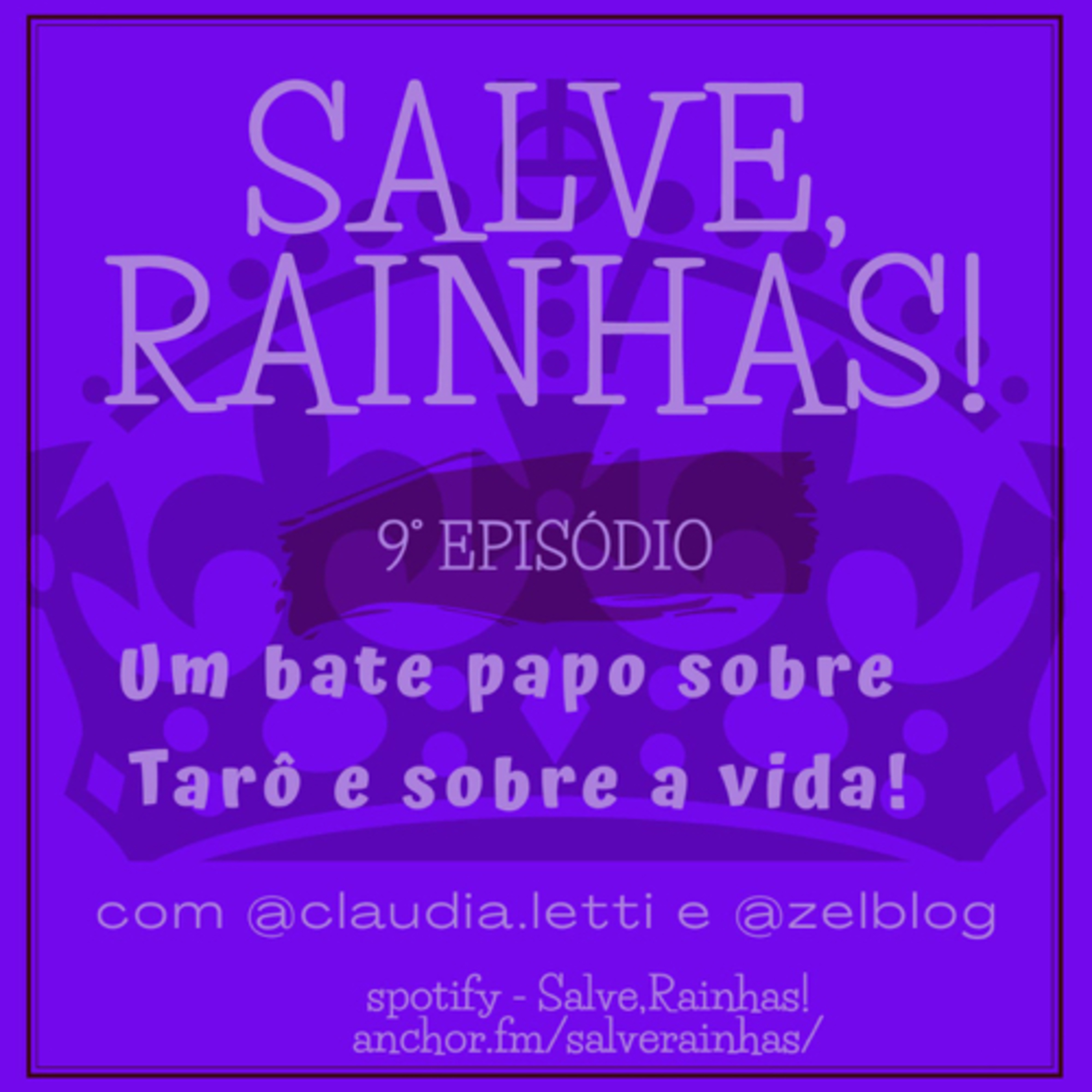 Salve, Rainhas! Sobre tarô e sobre a vida