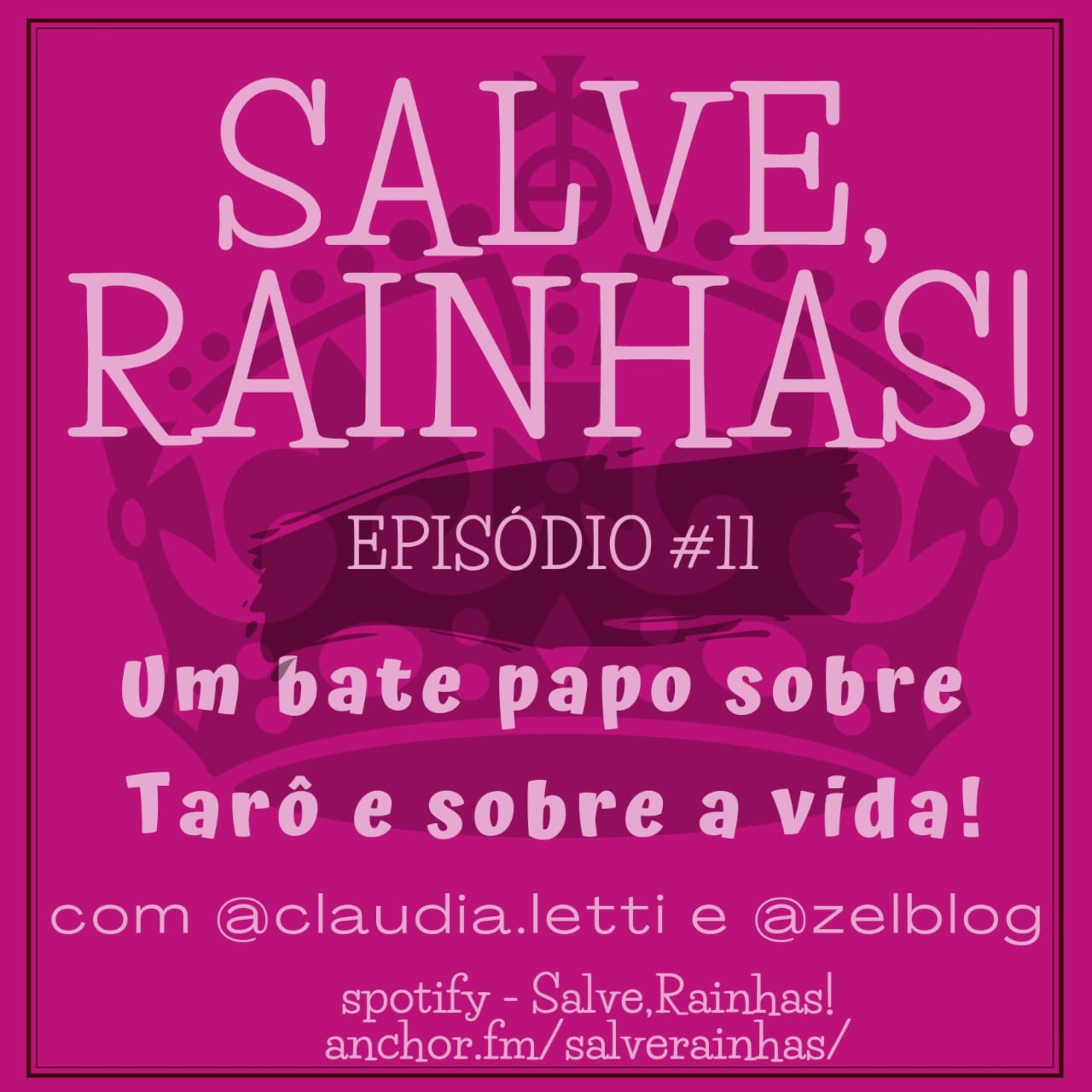 Salve, Rainhas! Sobre tarô e sobre a vida
