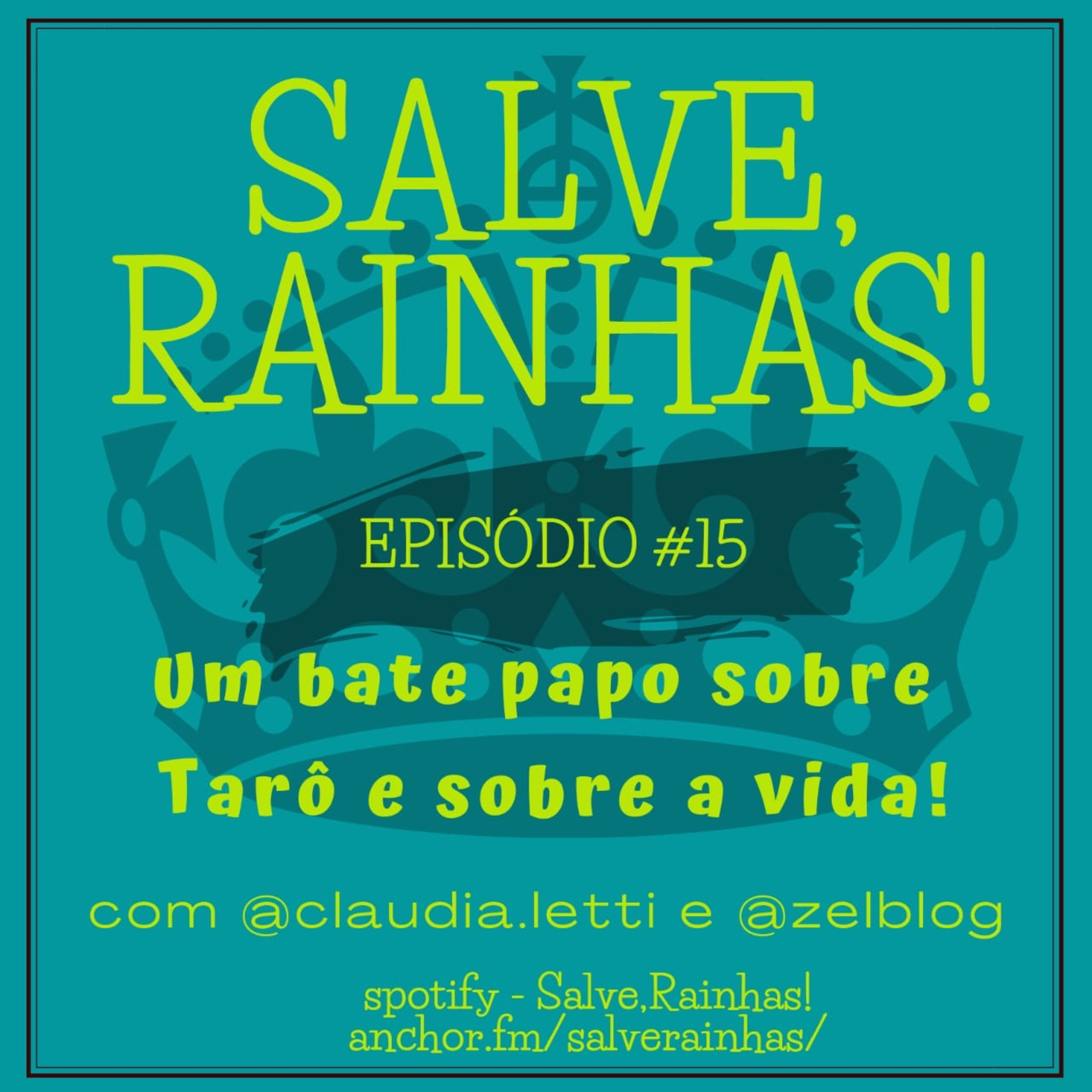 Salve, Rainhas! Sobre tarô e sobre a vida