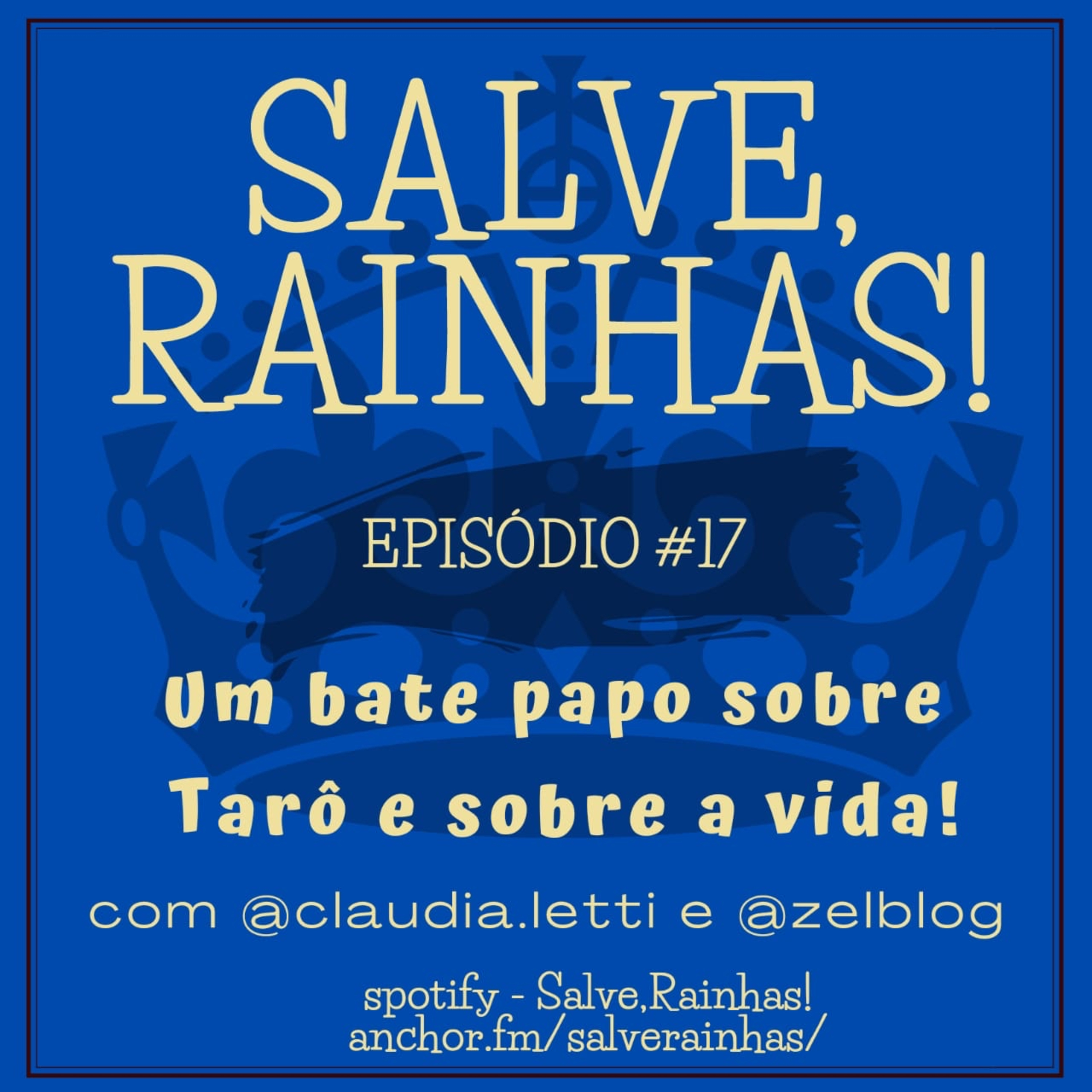Salve, Rainhas! Sobre tarô e sobre a vida