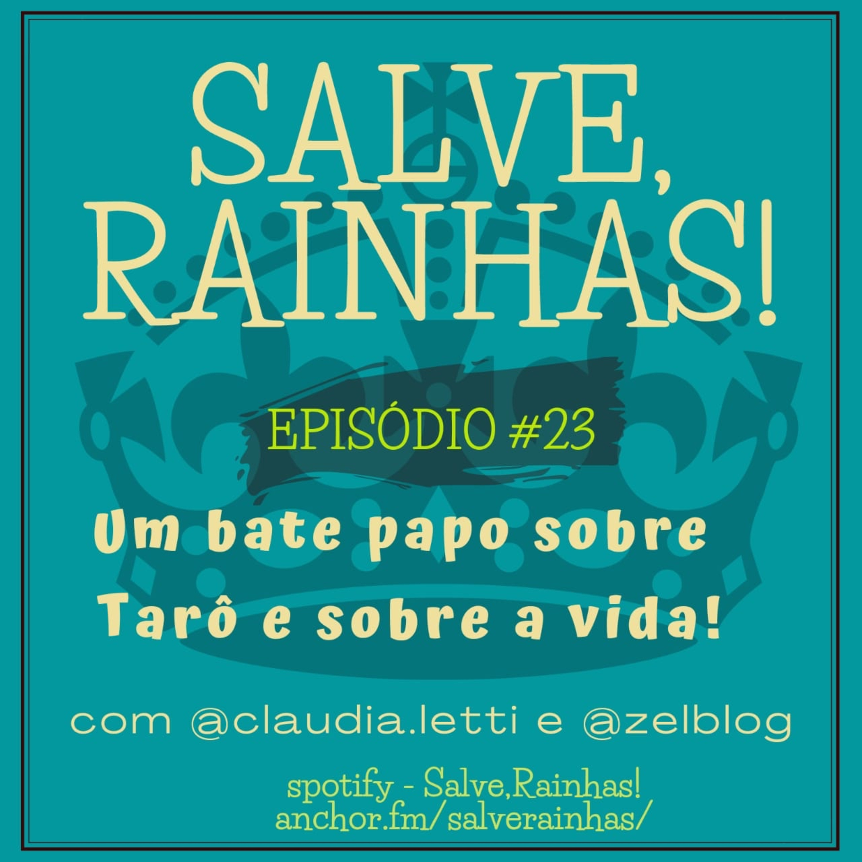 Salve, Rainhas! Sobre tarô e sobre a vida