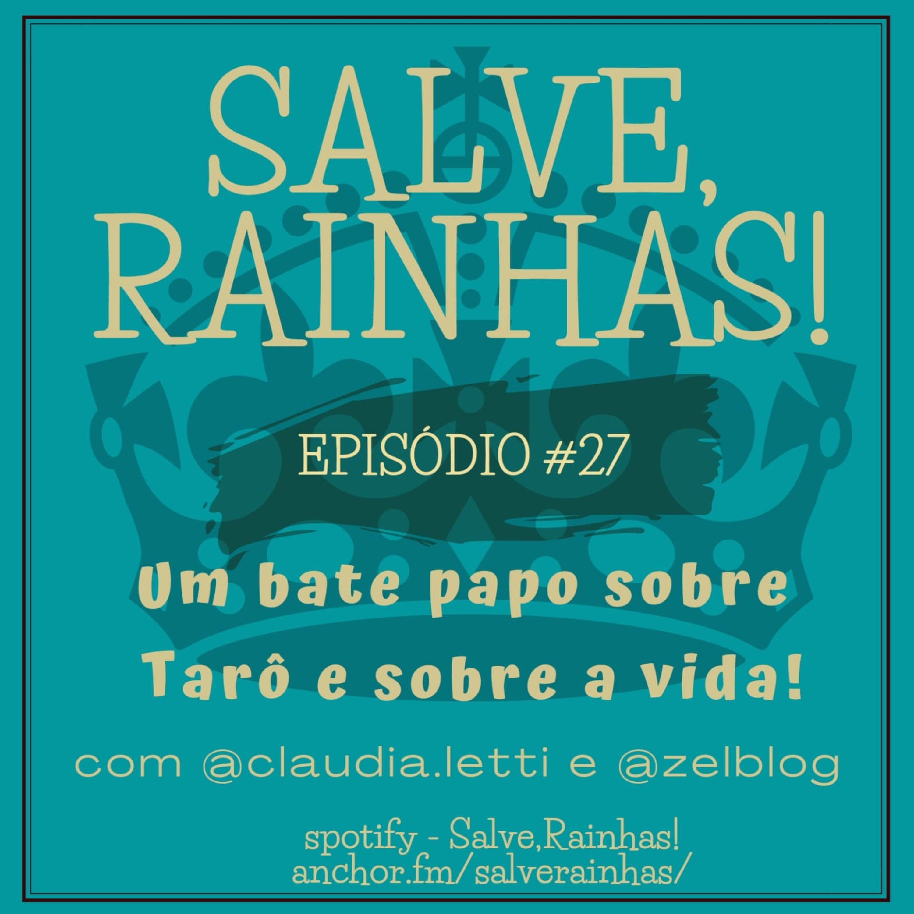 Salve, Rainhas! Sobre tarô e sobre a vida