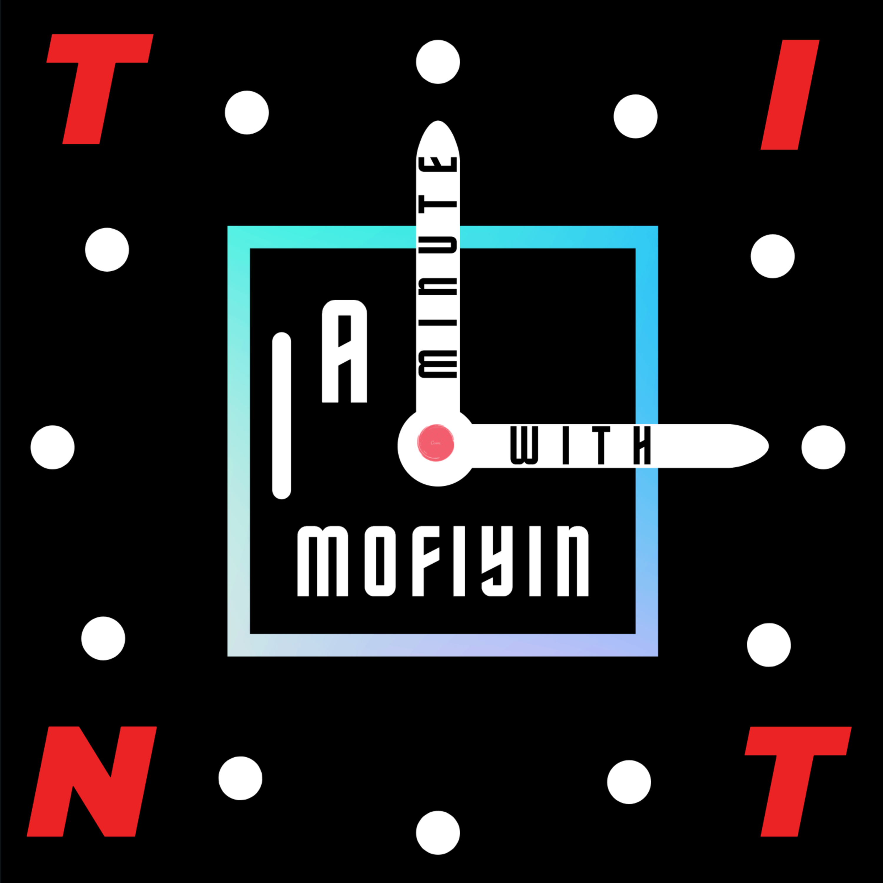S1 Finale. A minute with Mofiyin. episode artwork