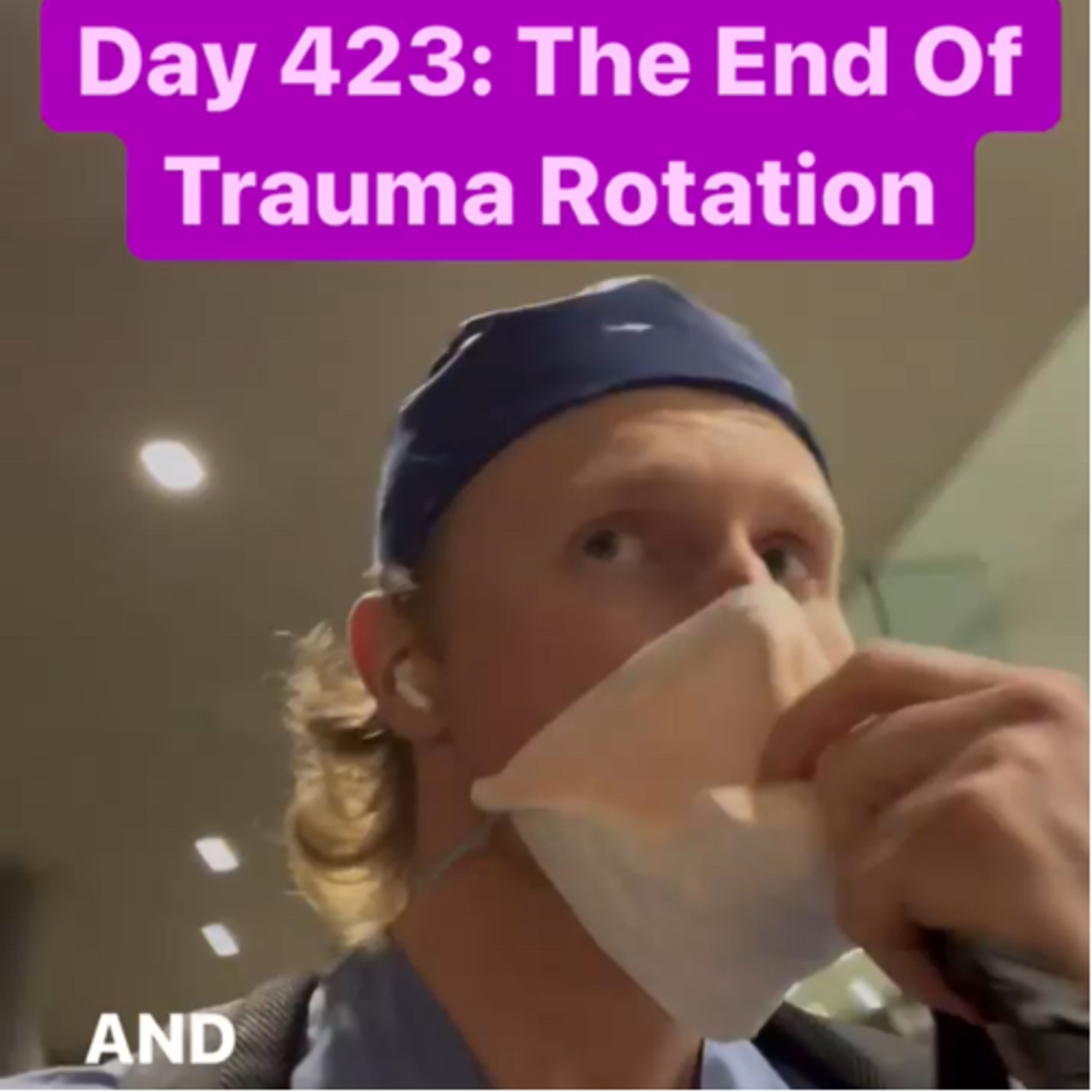 Day 423 of Oral Surgery Residency: 
“The End Of Trauma Surgery Rotation” #doctorgallagher 8.28.22 episode artwork