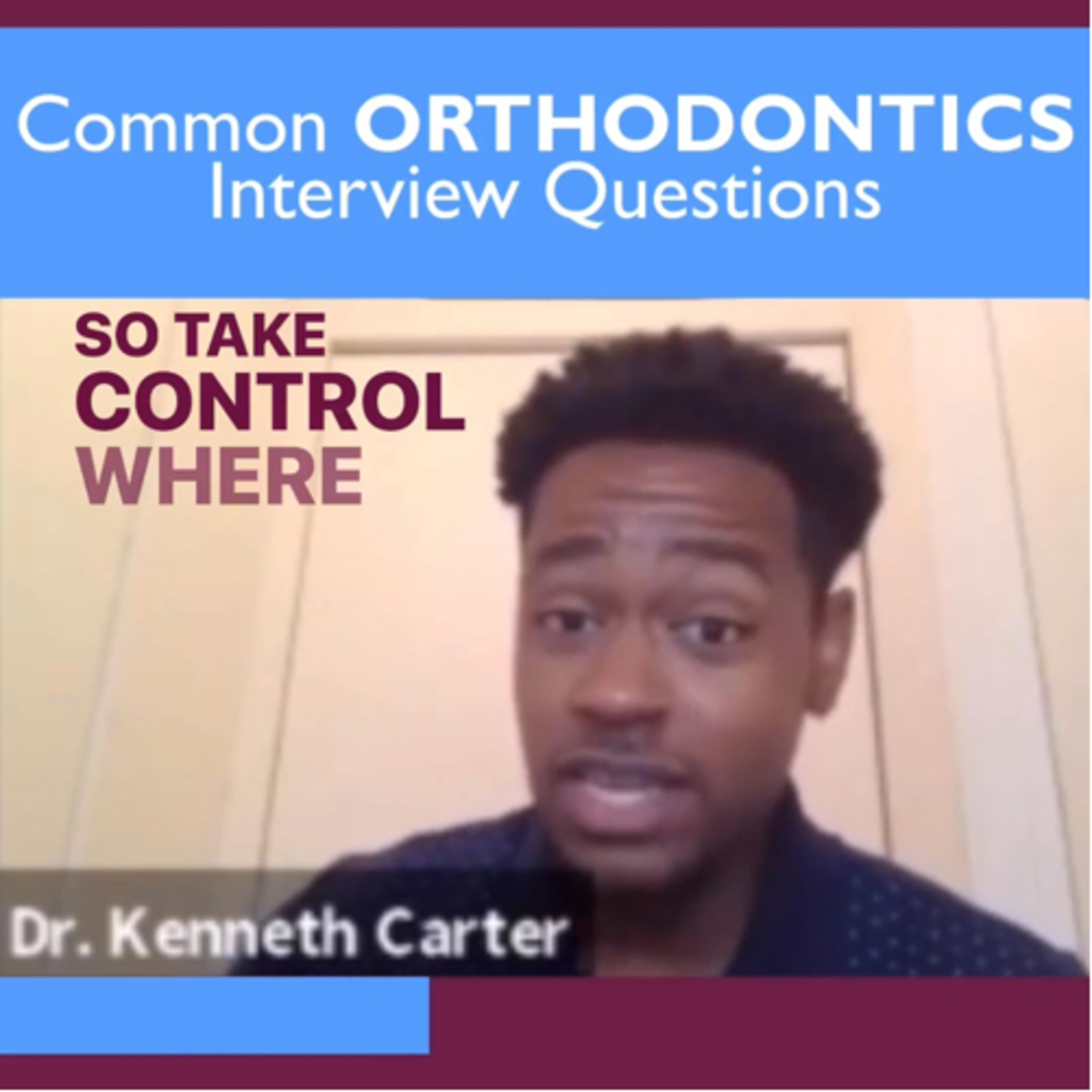“Taking Control of Your Interview” with Dr. Kenneth Carter, Michigan Orthodontics Resident episode artwork