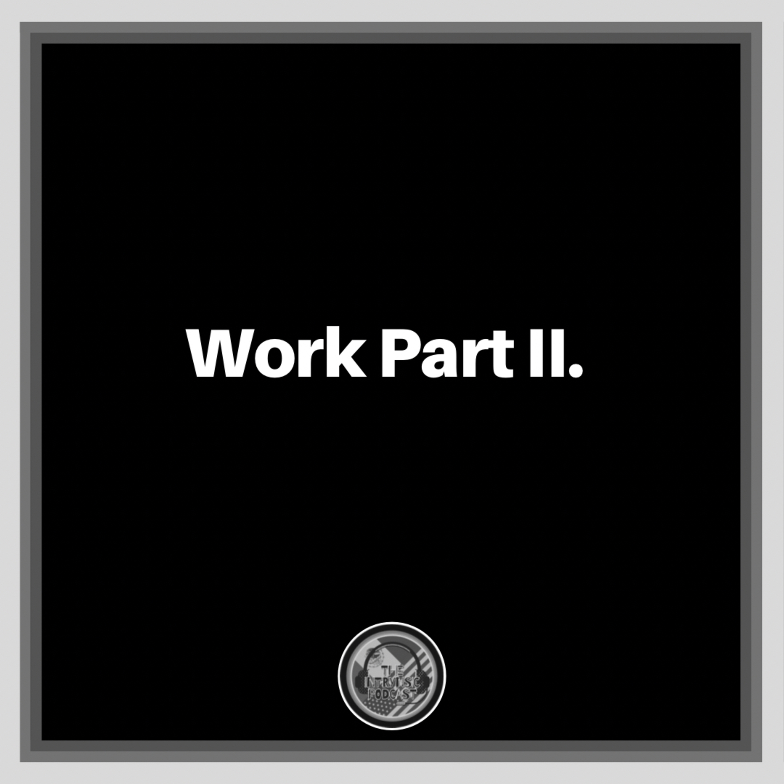 Work Part II. episode artwork