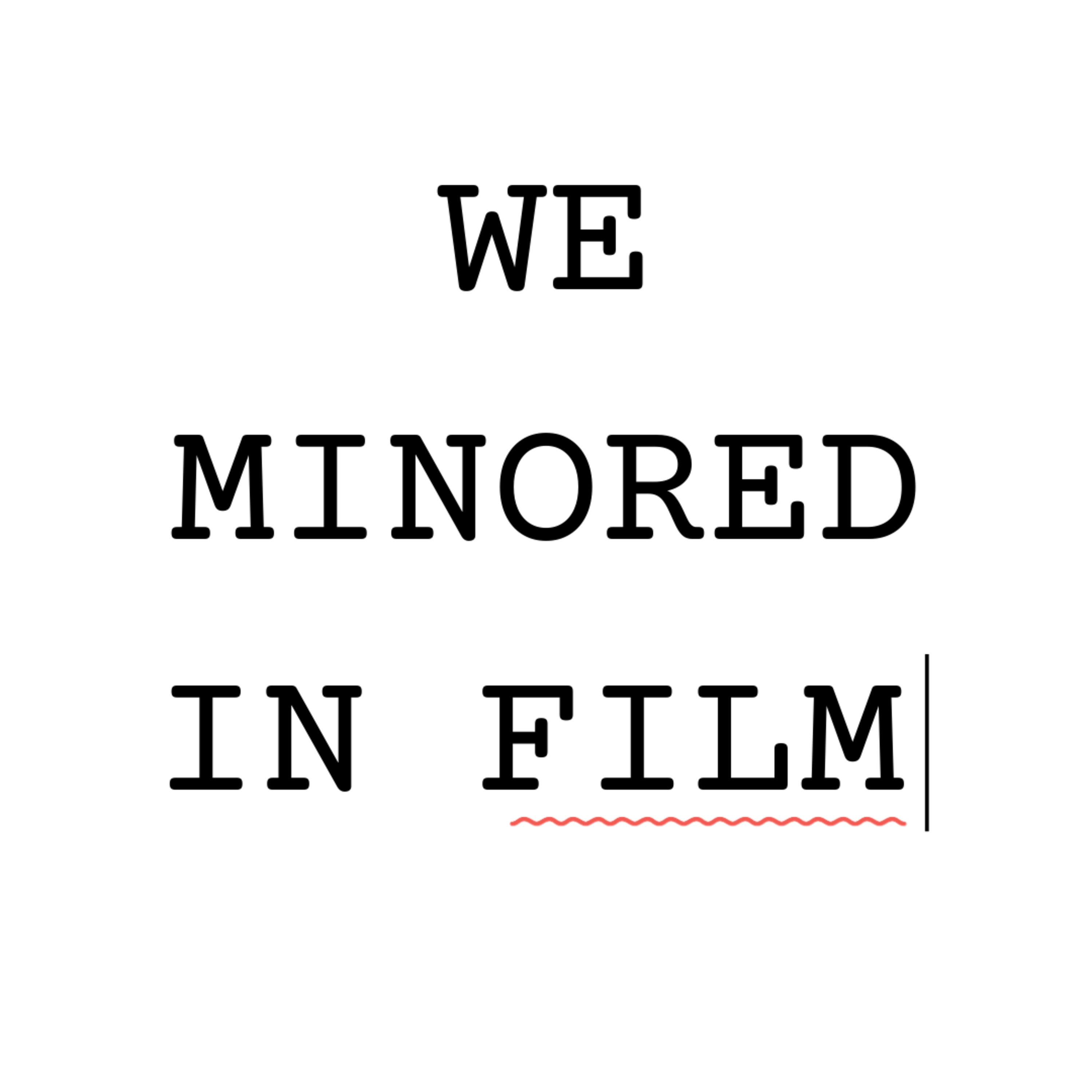 We Minored in Film
