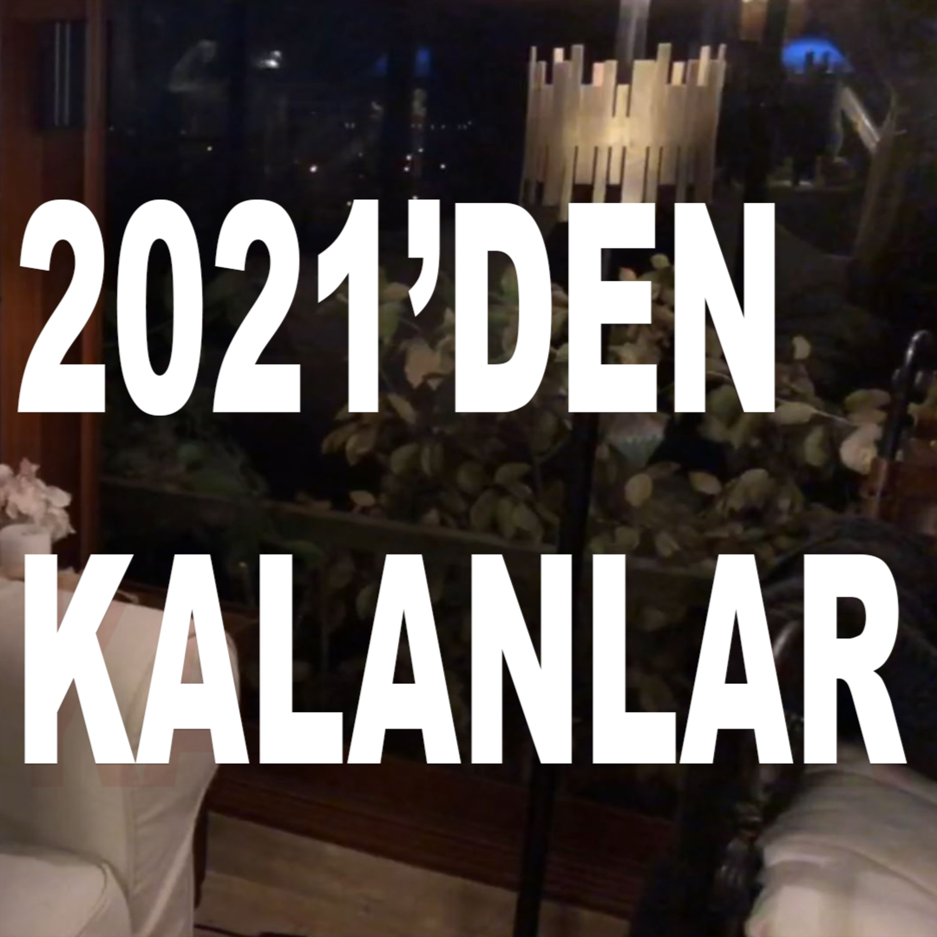 #66 - 2021'den Kalanlar : Hali Pür Melalimiz ve Dünyadaki Durum episode artwork