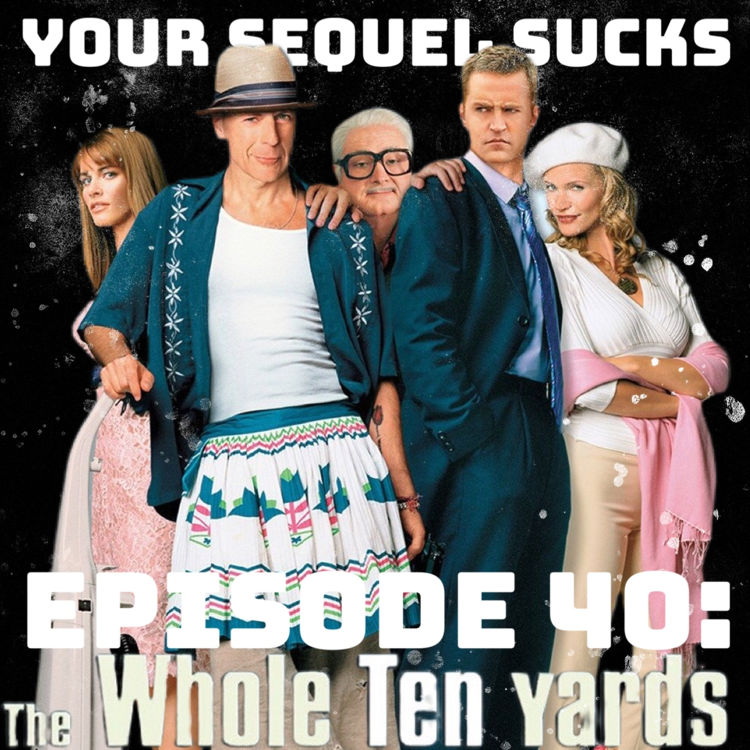 Episode Forty: The Whole Ten Yards