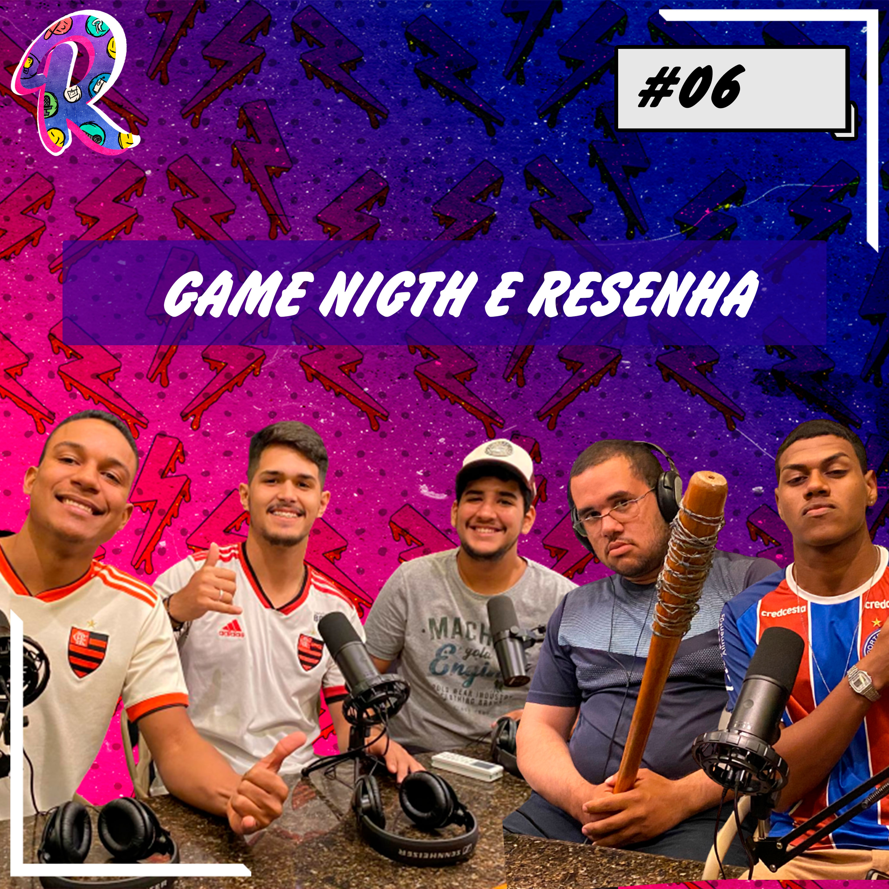 GAMENIGTH E RESENHA COM A EQUIPE- RIBACAST(T4E6)
