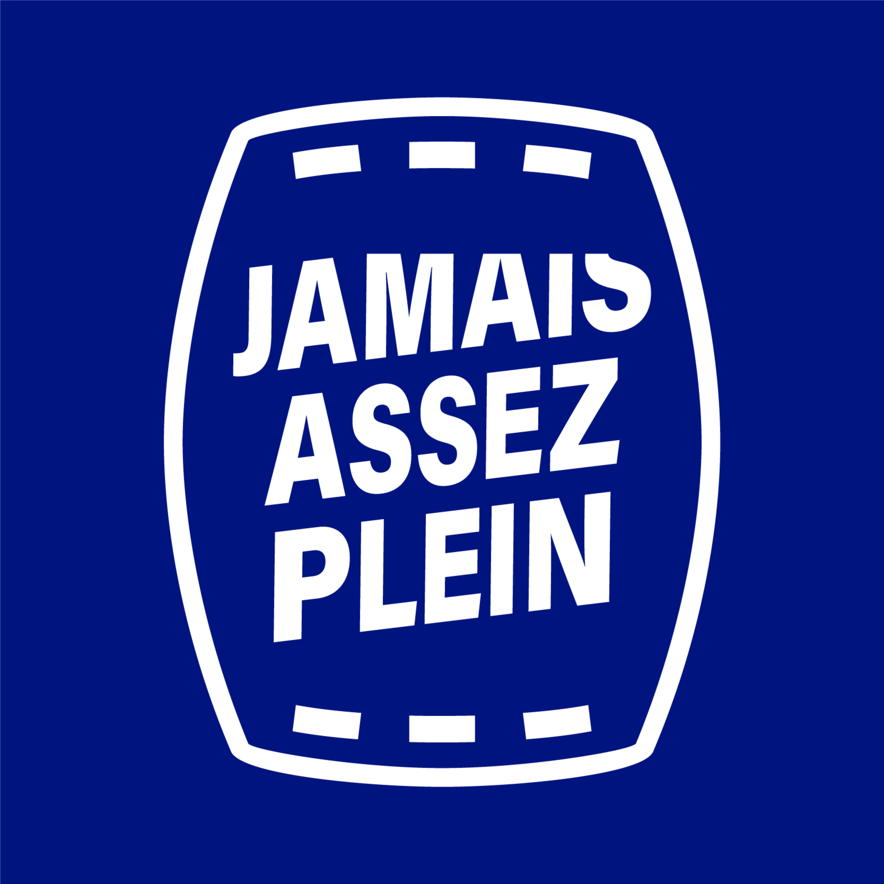Jamais Assez Plein