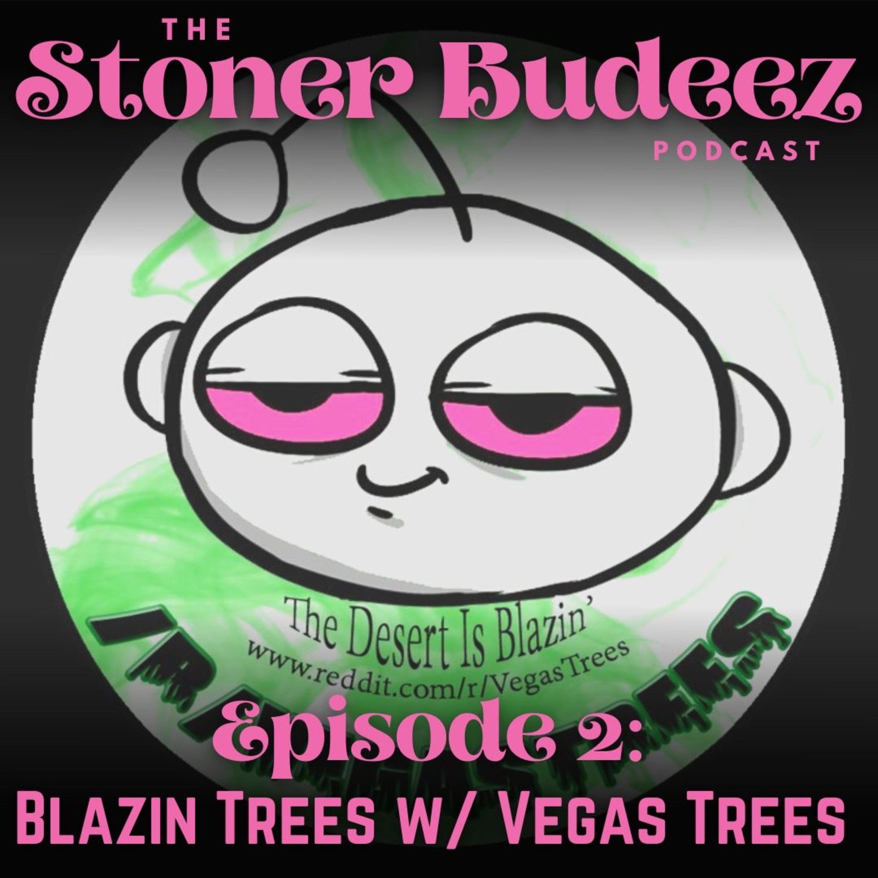 S5 E2: Blazin' Trees w/ Vegas Trees episode artwork