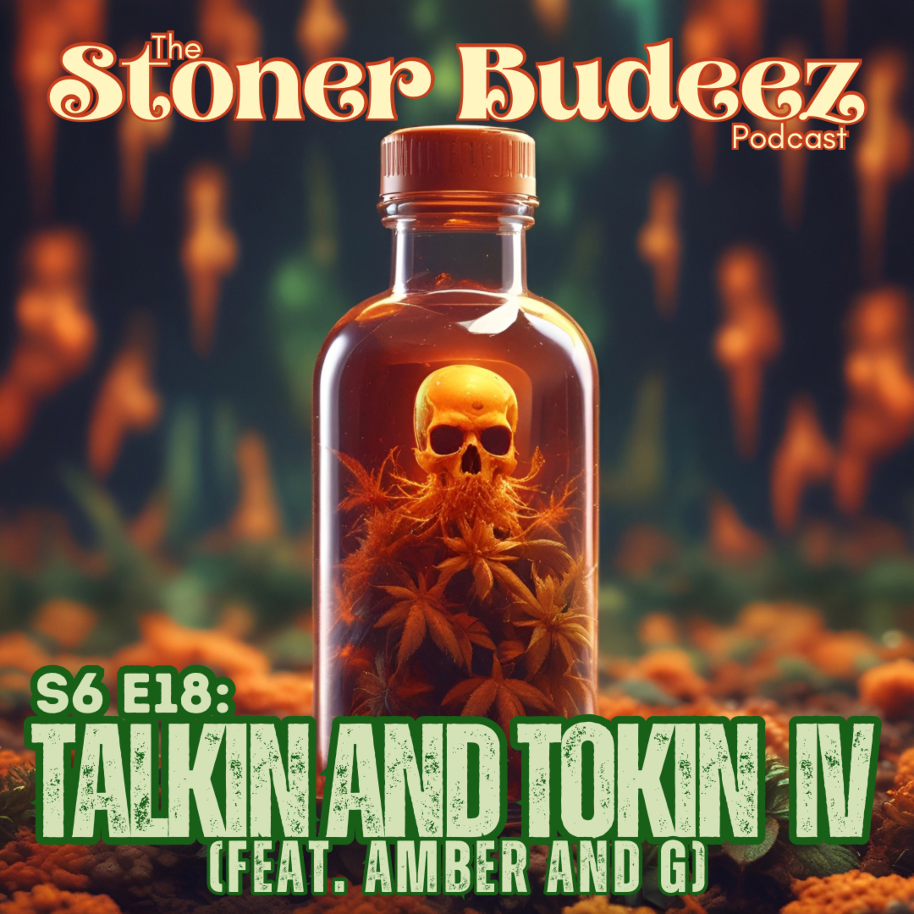 S6 E18: Talkin and Tokin IV (feat. Amber and G) episode artwork