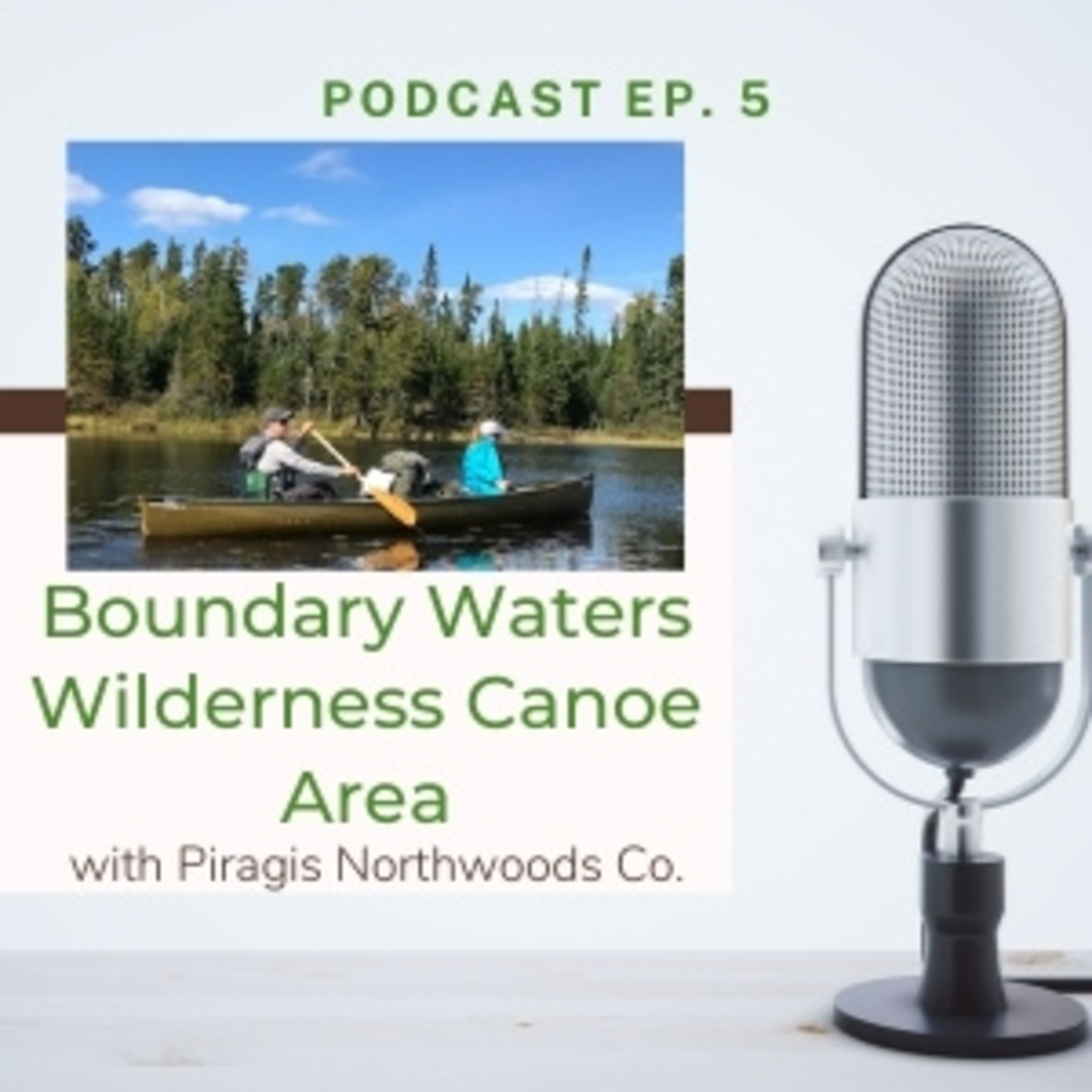 EP 5: Canoe, camp, hike, portage, repeat: find yourself in the subtle beauty of the Boundary Waters Canoe Area, MN with Steve Piragis episode artwork