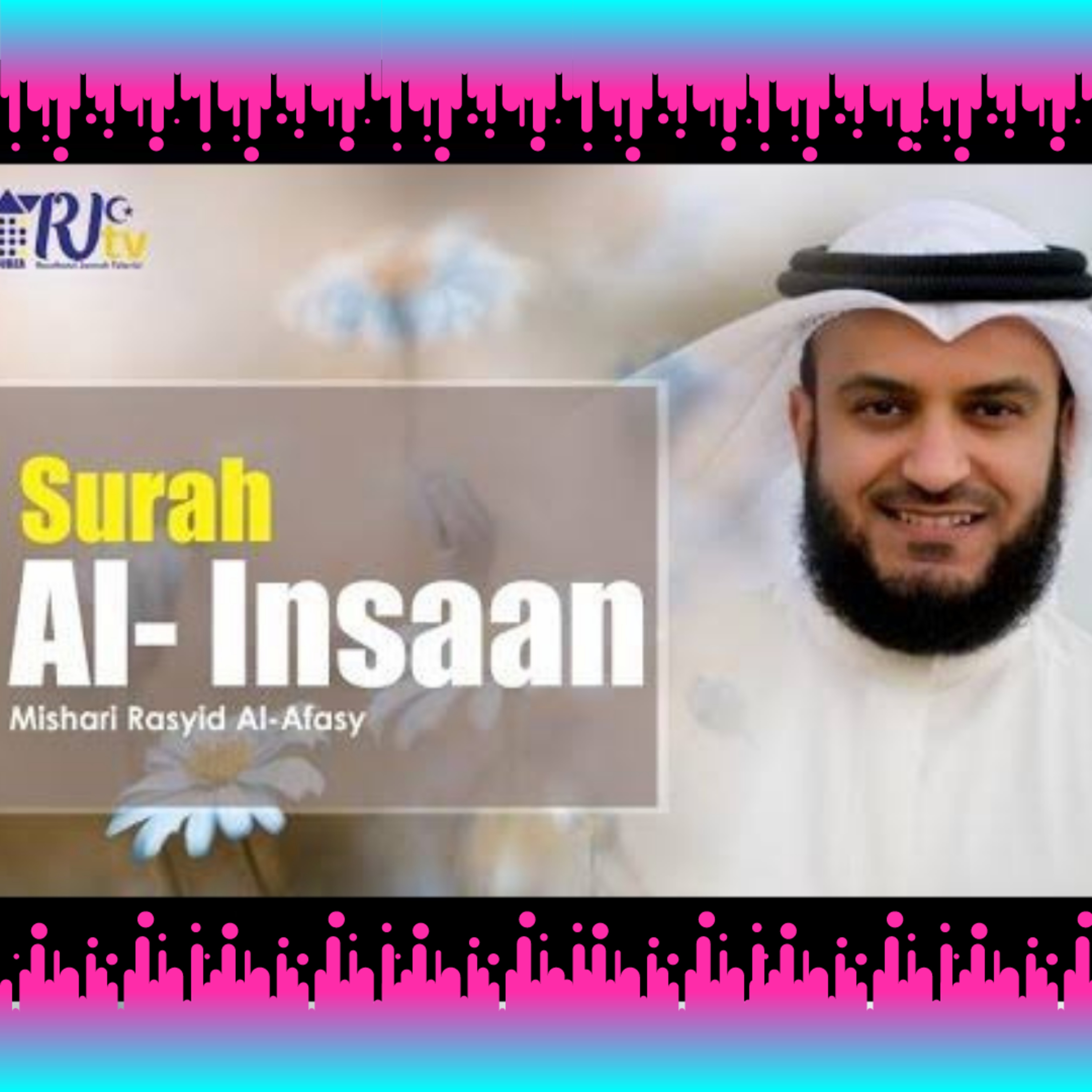 Surah Al Insan bacaan Al Quran yang menyayat hati