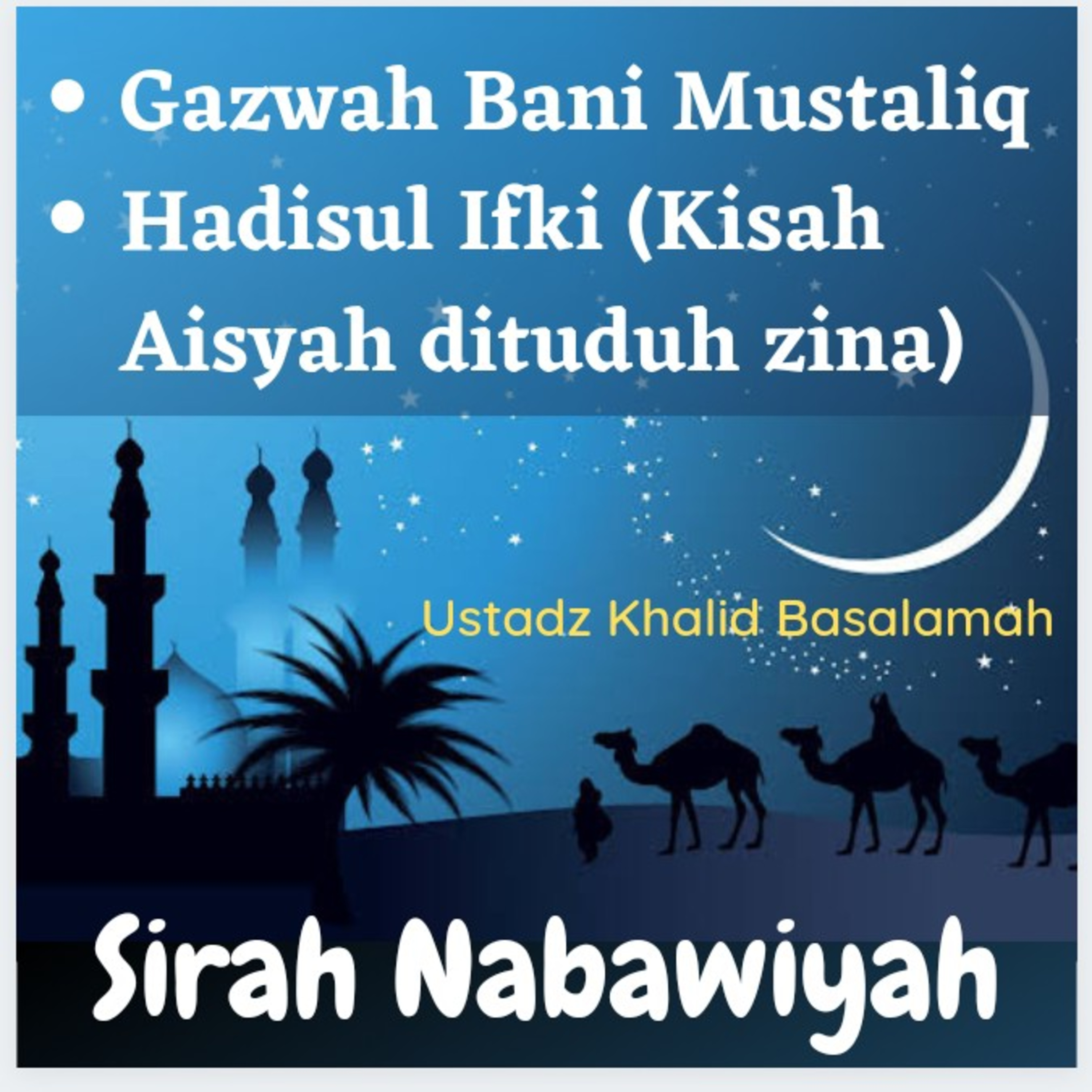 Sirah Nabawiyah #24 Gazwah Bani Mustaliq