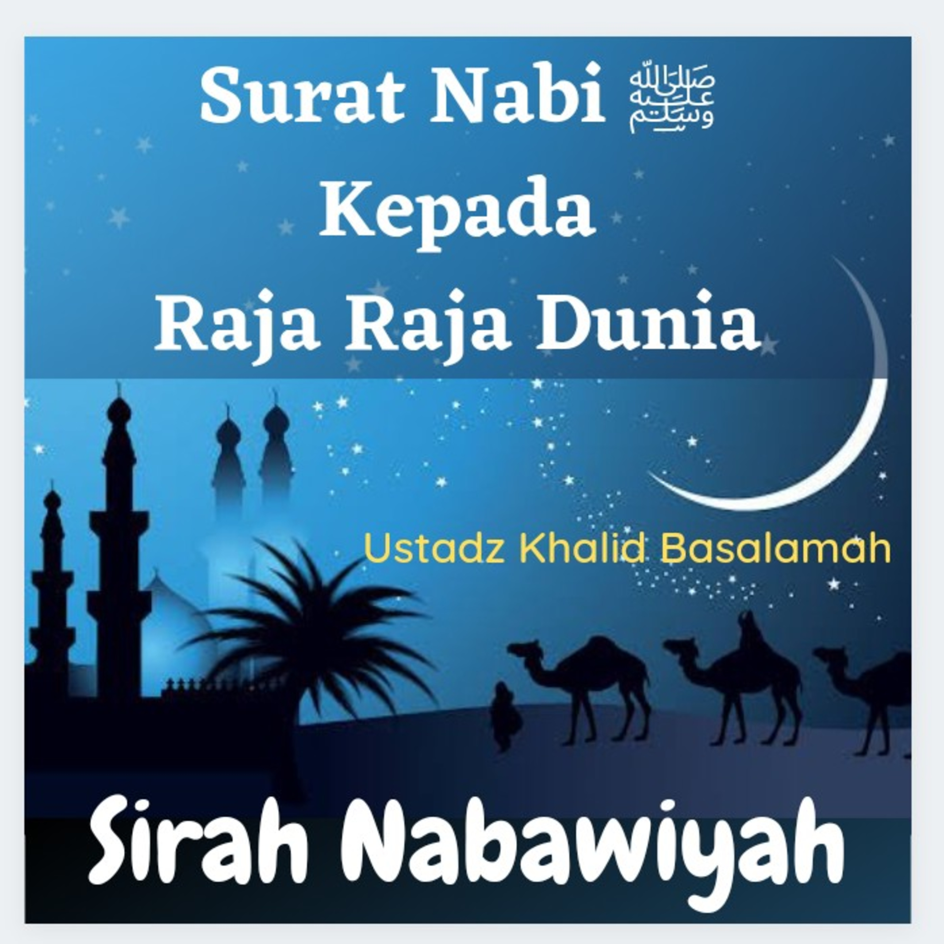 Sirah Nabawiyah #28 Surat Nabi Muhammad ﷺ kepada Raja Raja Dunia