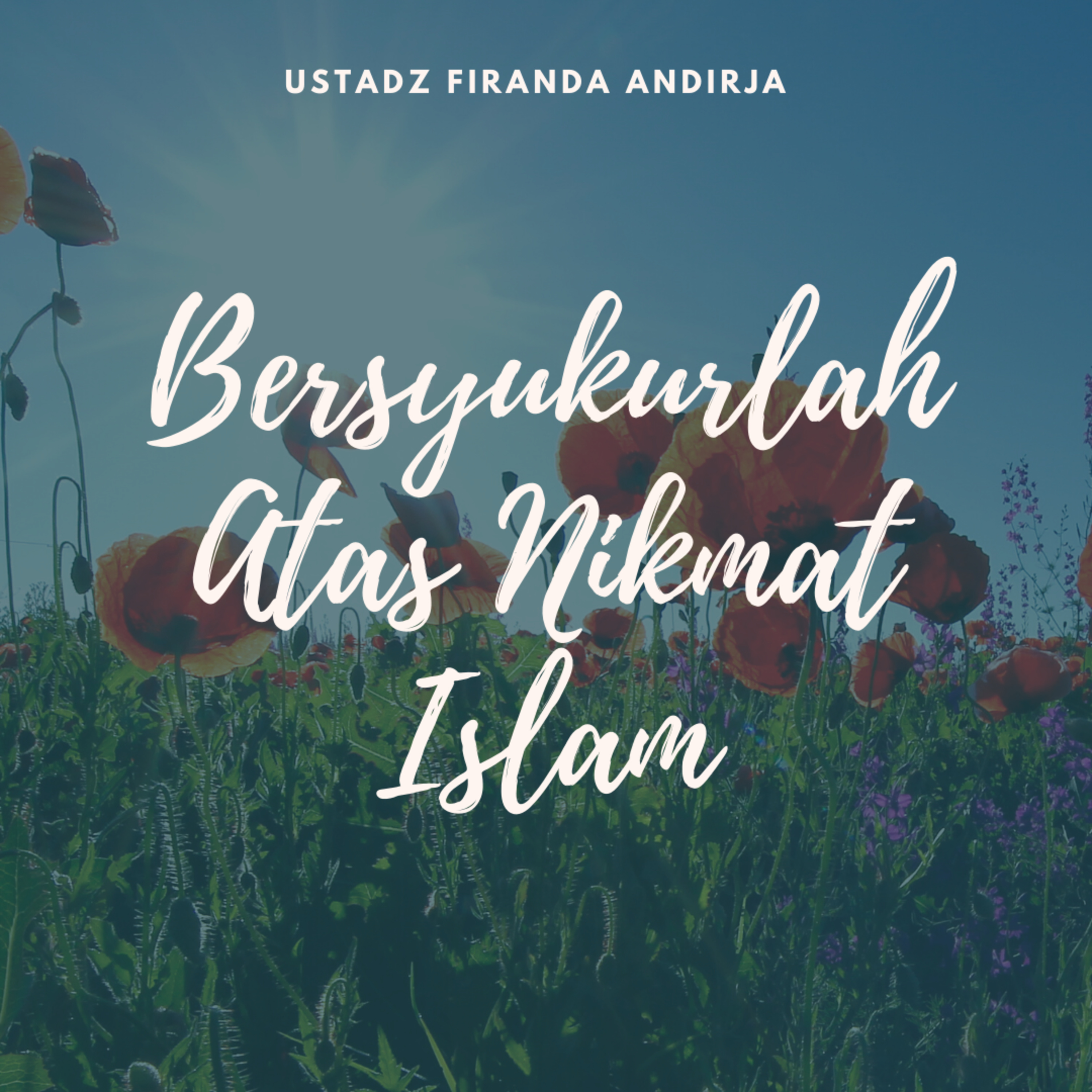 Bersyukurlah atas nikmat Islam ini