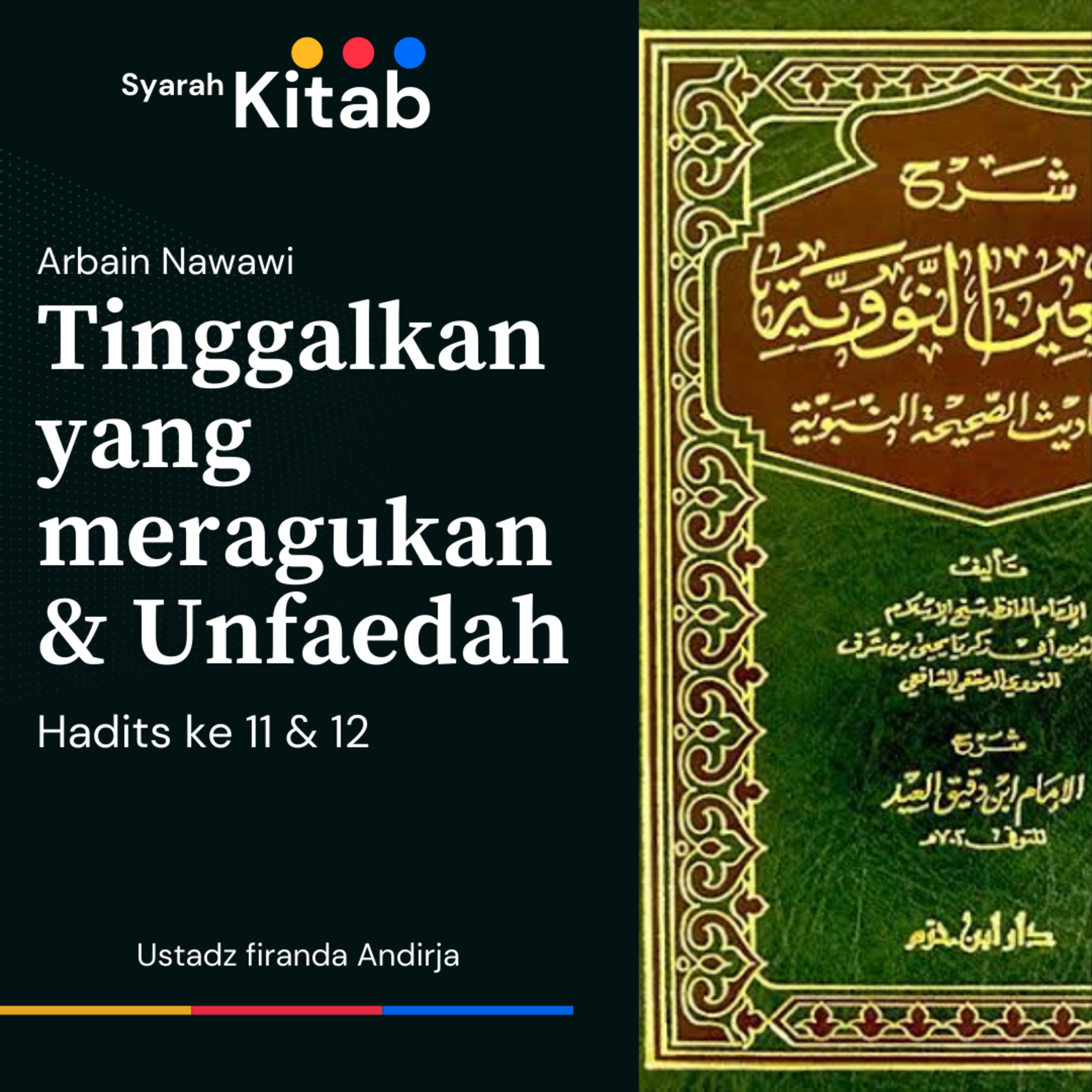 Arbain Nawawi Hadits ke 11 & 12 Tinggalkan yang meragukan & unfaedah.