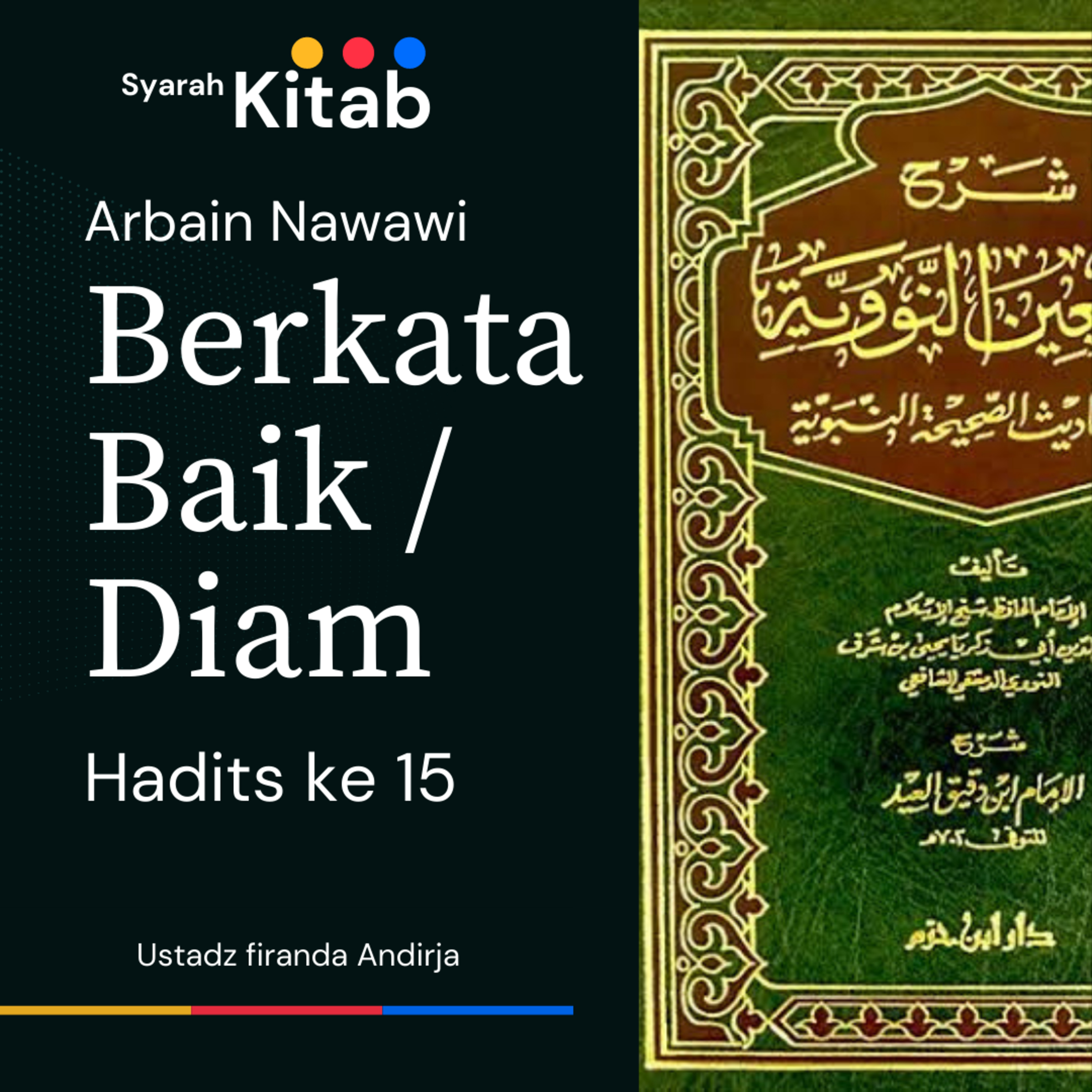 Arbain Nawawi Hadits ke 15 Berkata Baik / Diam