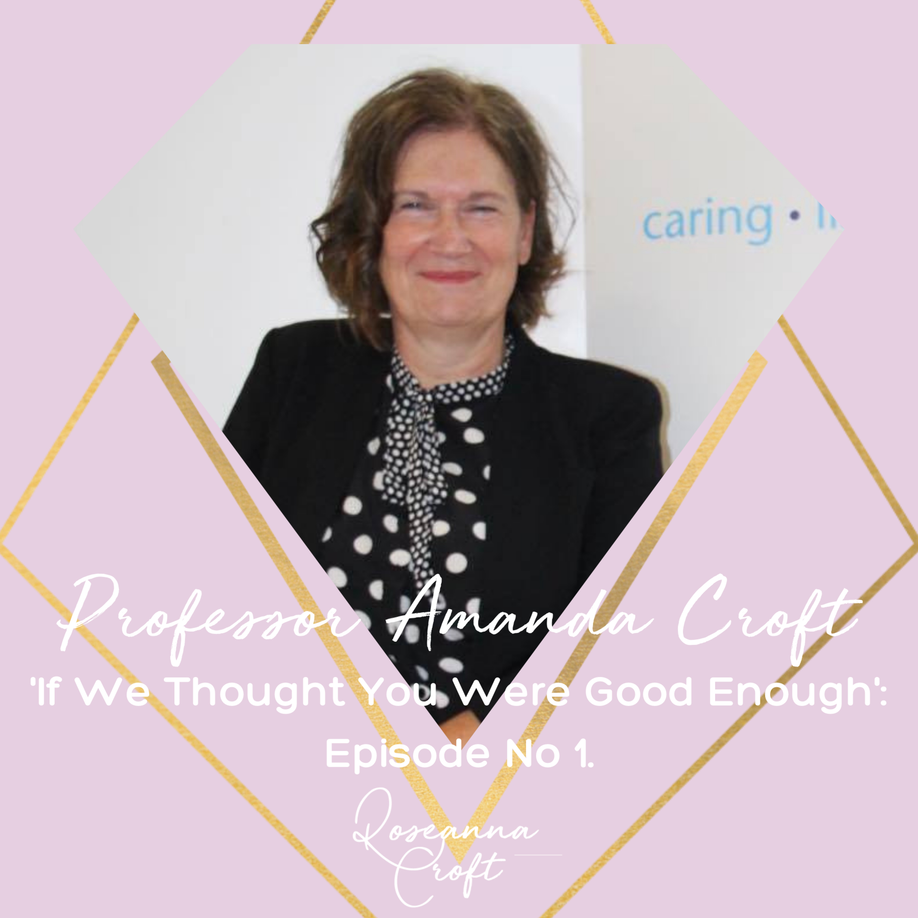 'If We Thought You Were Good Enough' - Professor Amanda Croft episode artwork