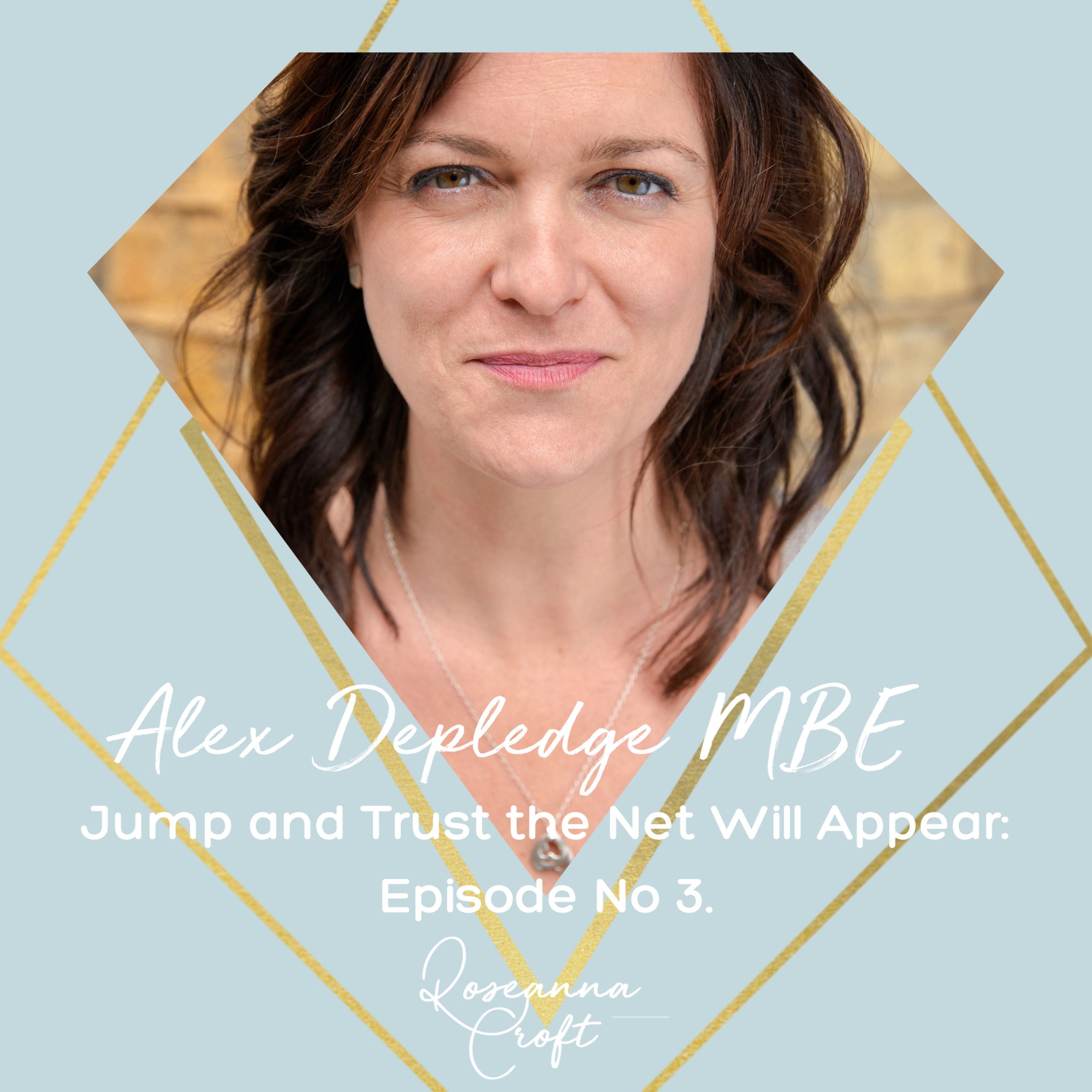 'Jump and Trust the Net Will Appear' - Alex Depledge MBE episode artwork