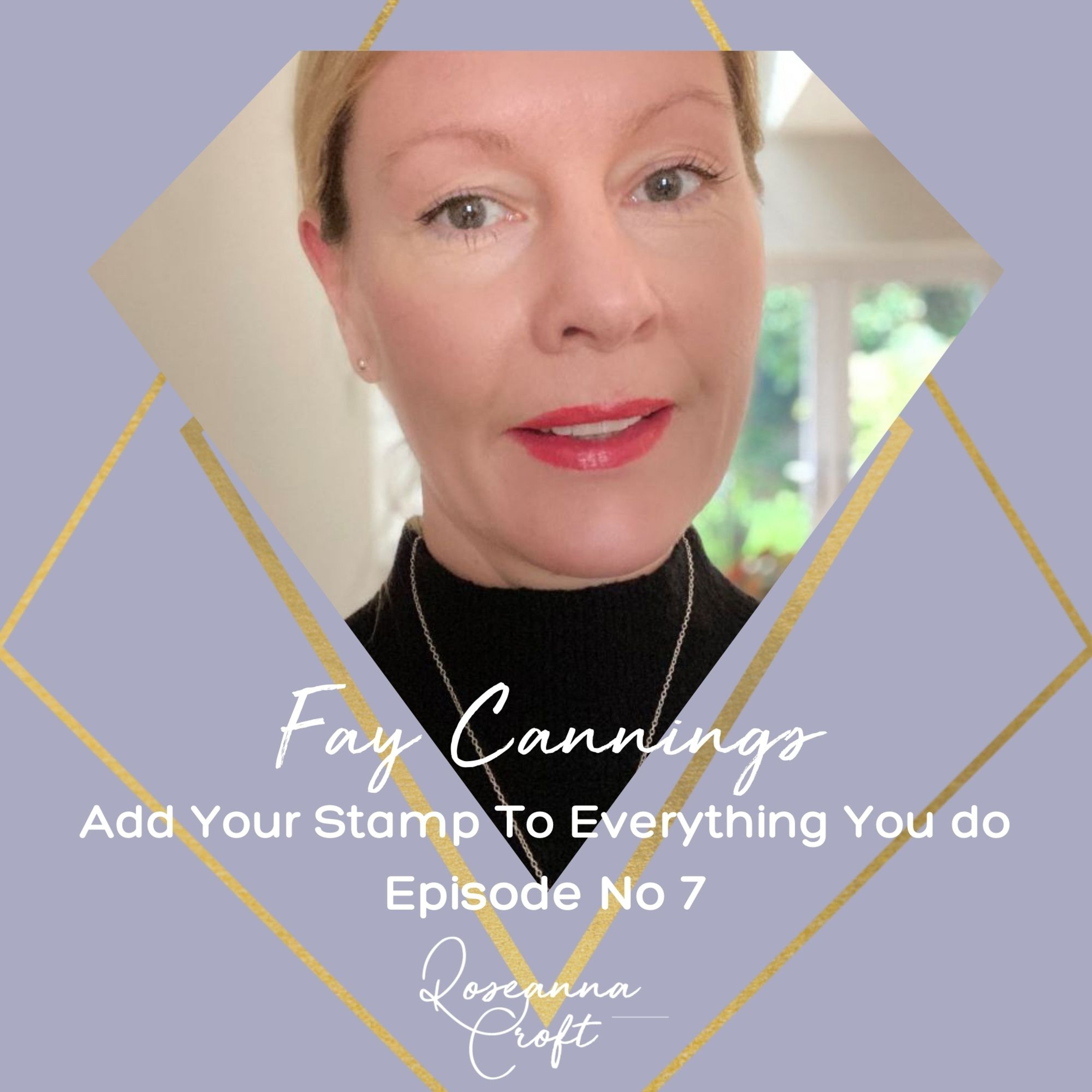 Add Your Stamp To Everything You do - Fay Cannings episode artwork