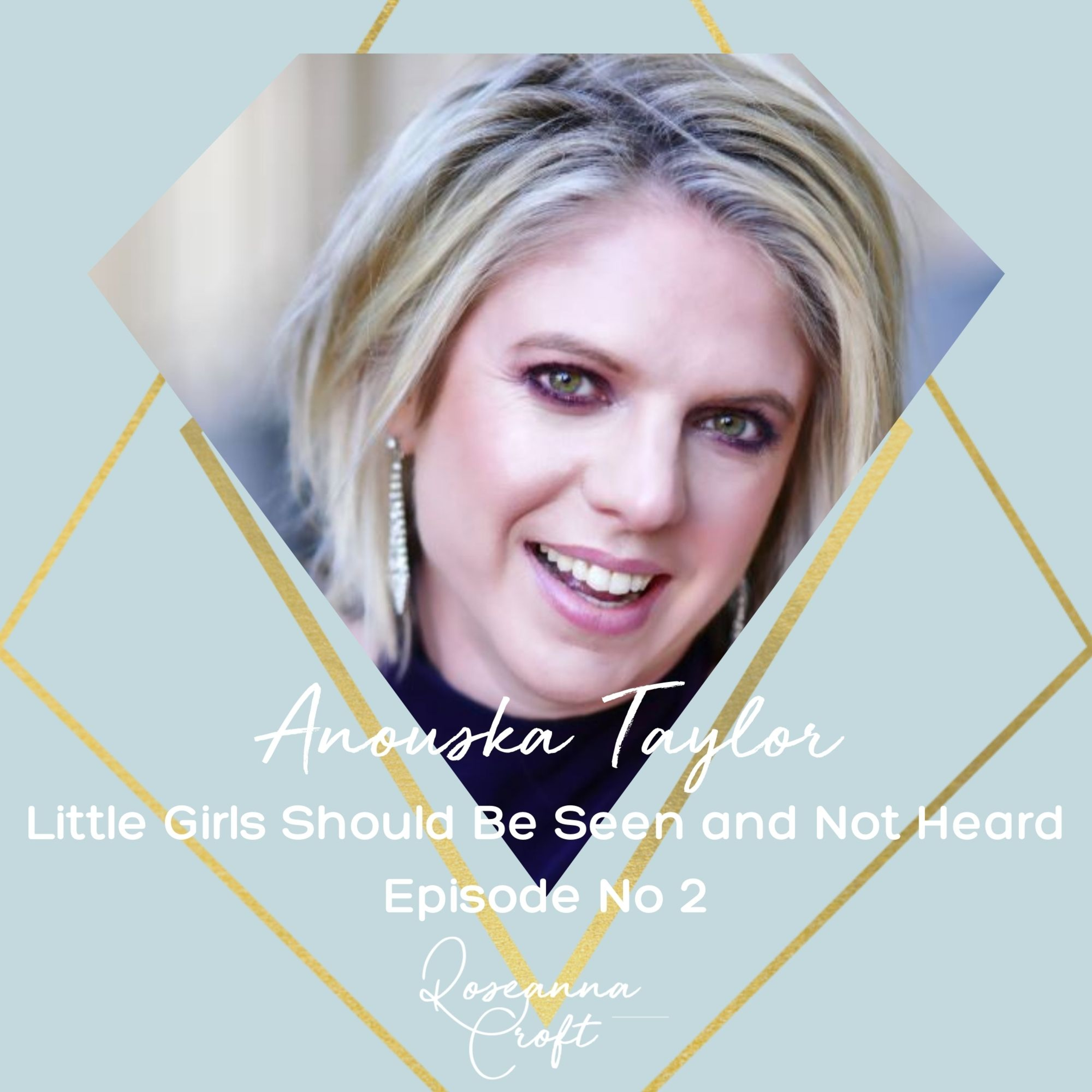 Little Girls Should Be Seen and Not Heard- Anouska Taylor  episode artwork