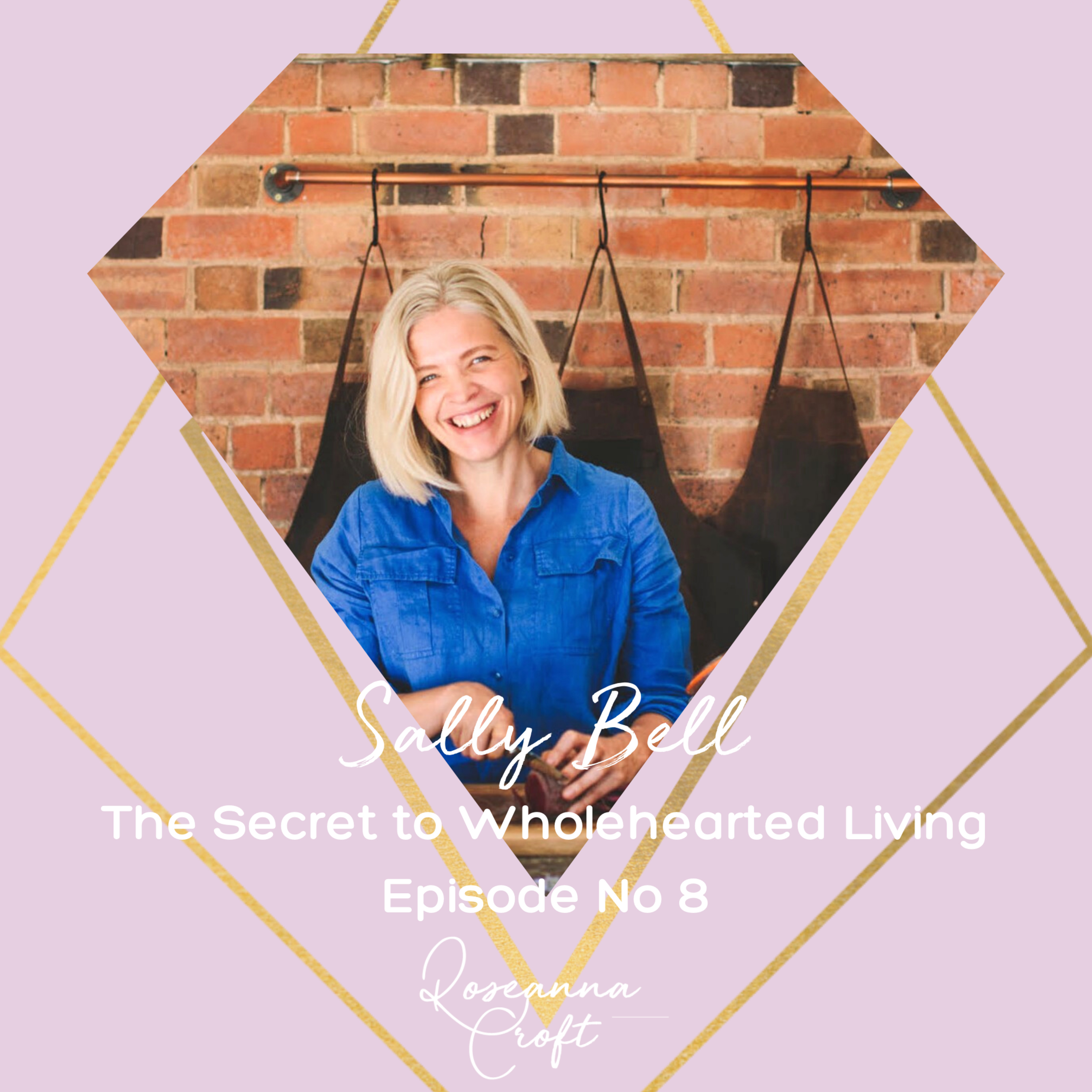 The Secret To Wholehearted Living - Sally Bell episode artwork