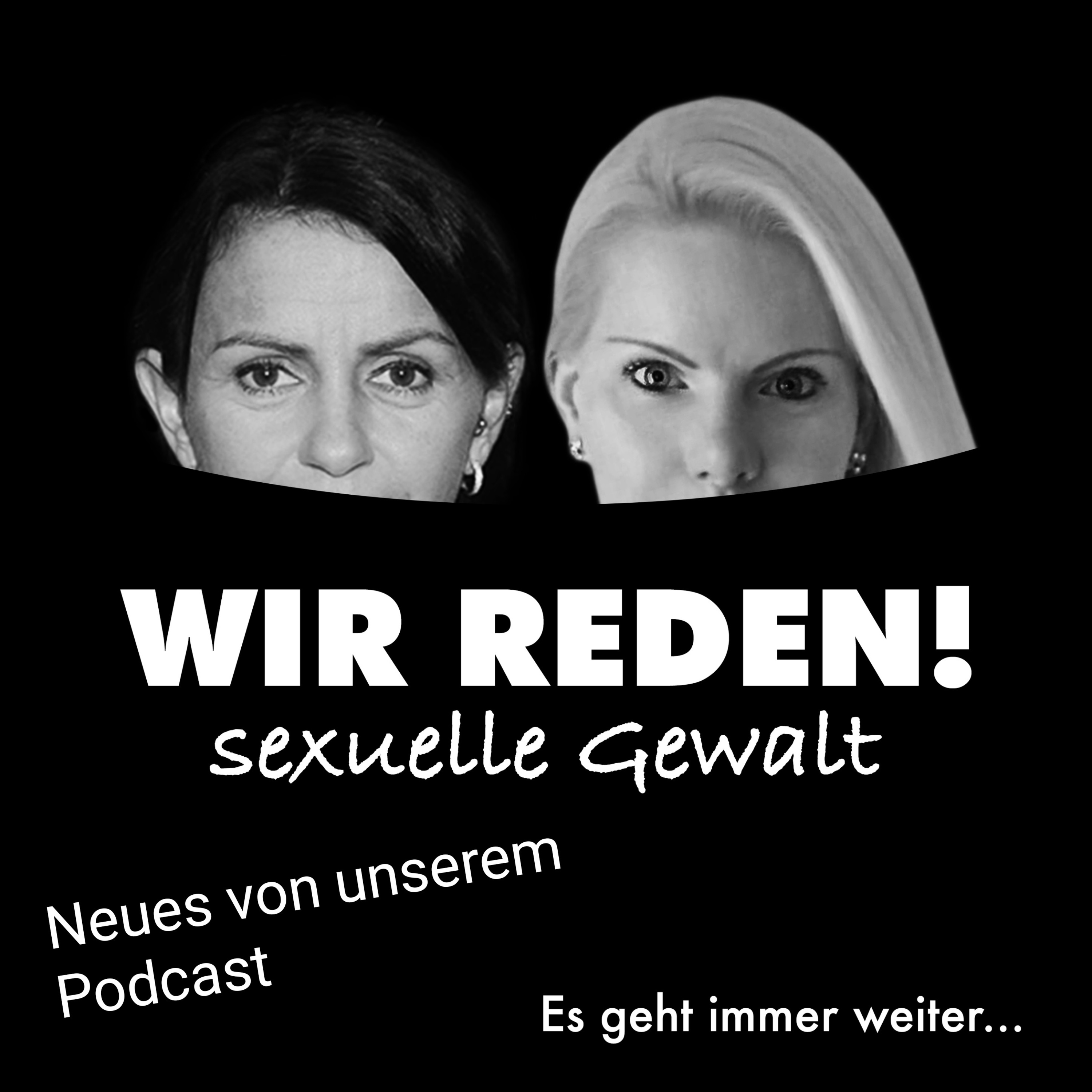 Es geht immer weiter, WIR REDEN!
