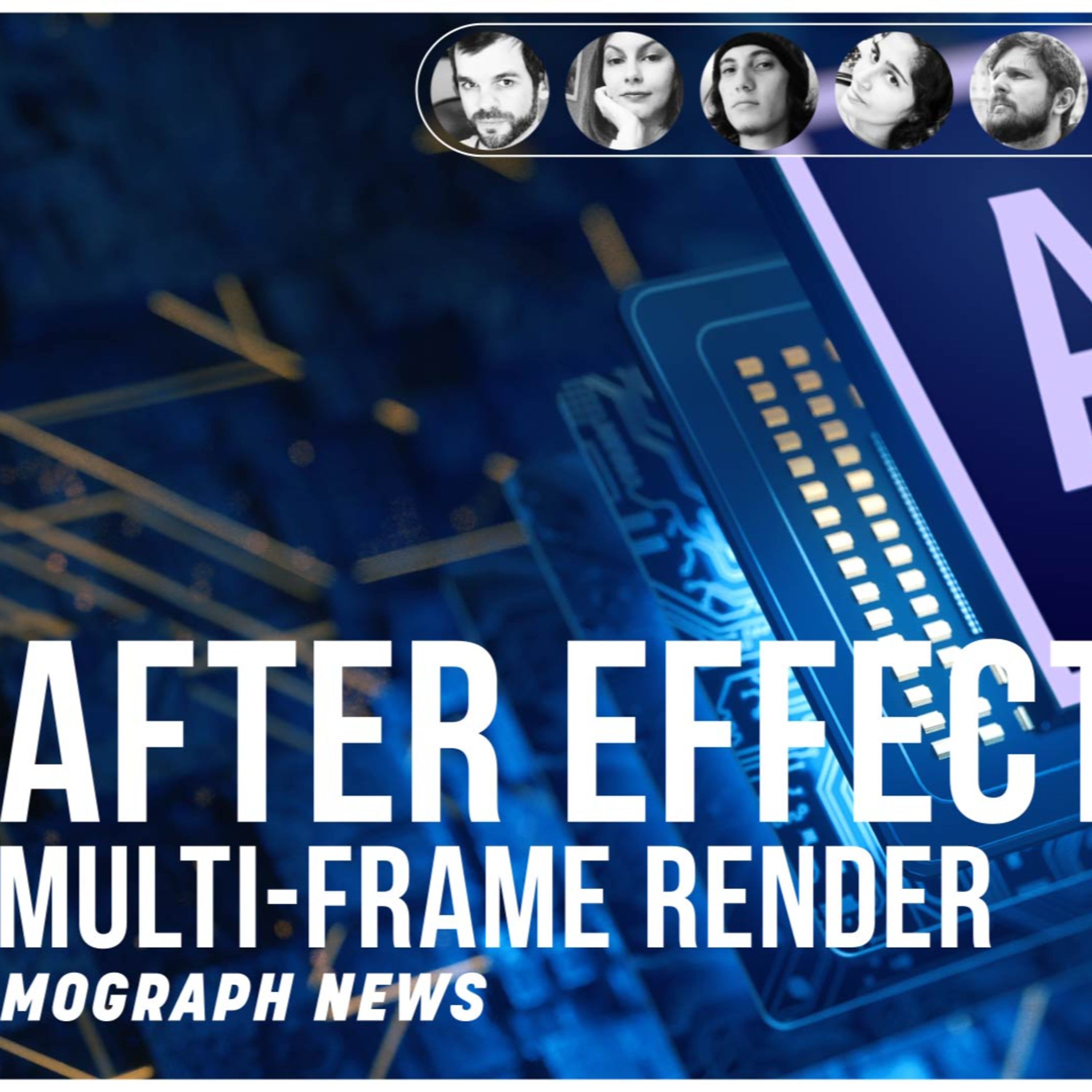 AFTER EFFECTS MULTI-FRAME RENDER - MOGRAPH NEWS episode artwork