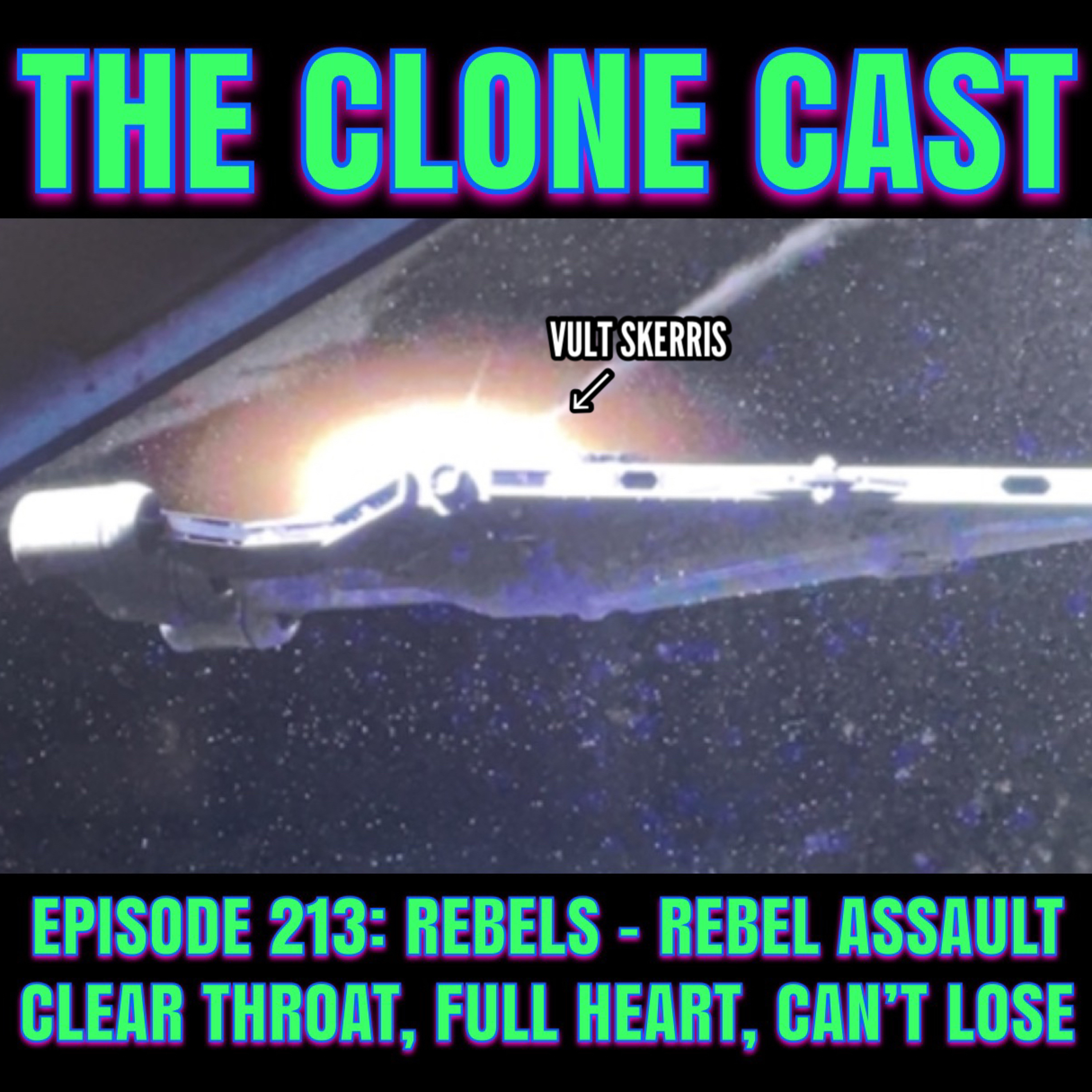Episode 213: Rebels - Rebel Assault - Clear Throat, Full Heart, Cant Lose