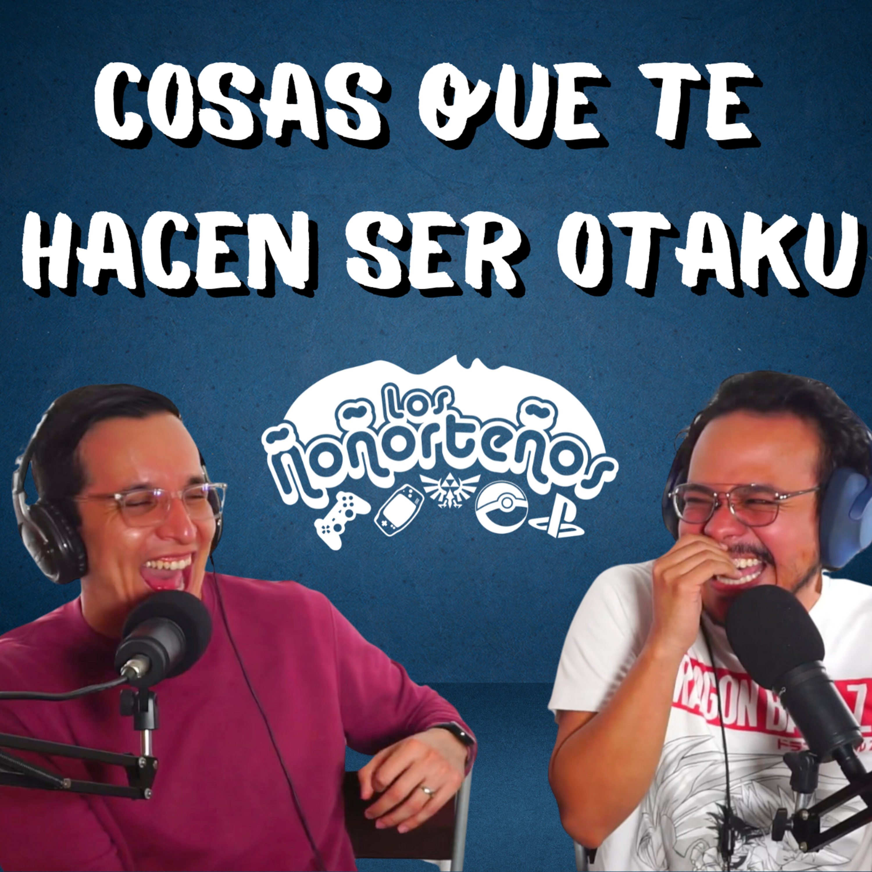 Cosas que te hacen ser Otaku - Los Ñoñorteños T3E11 episode artwork