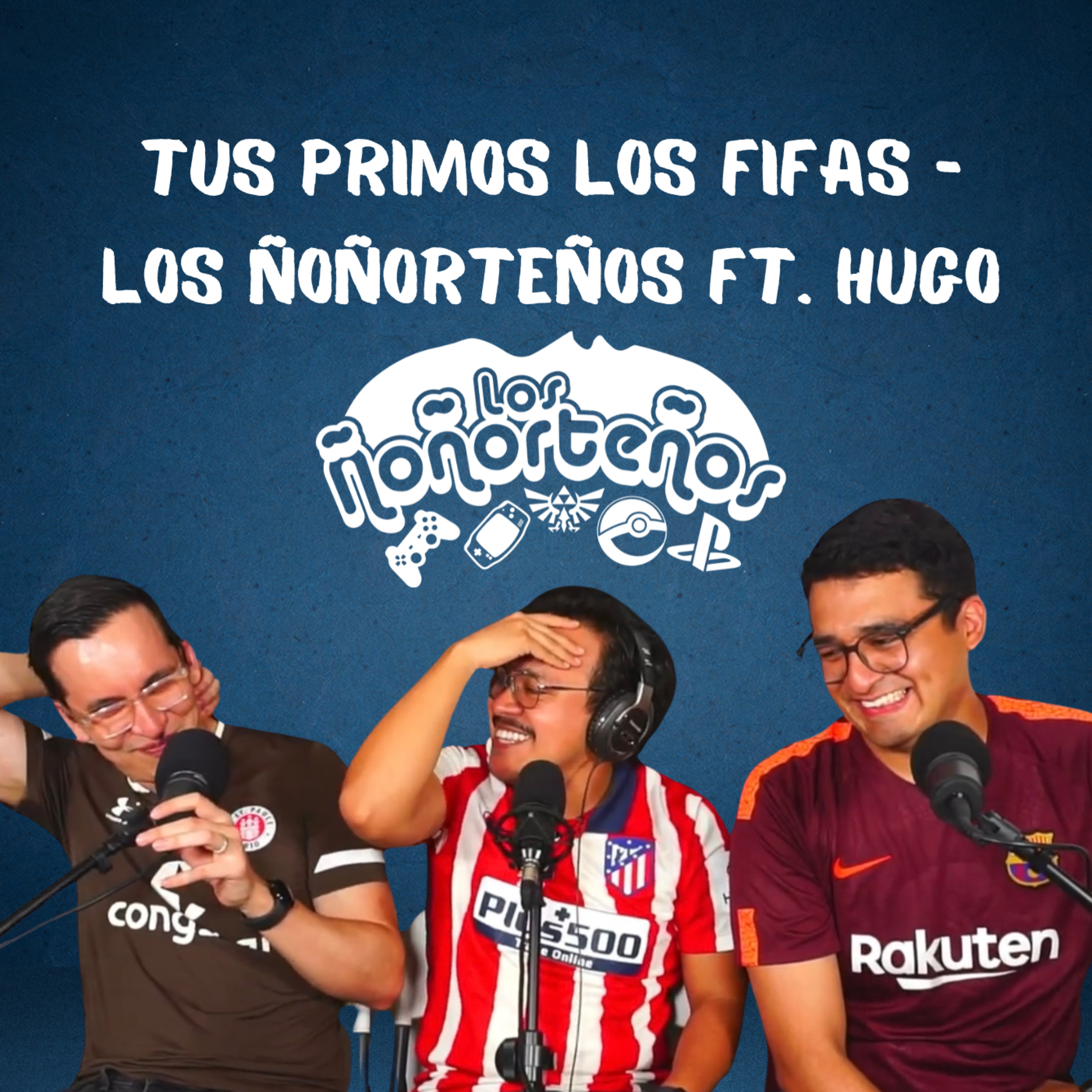 ¡LOS FIFAS TAMBIÉN SON PERSONAS! - LOS ÑOÑORTEÑOS T3E16 episode artwork