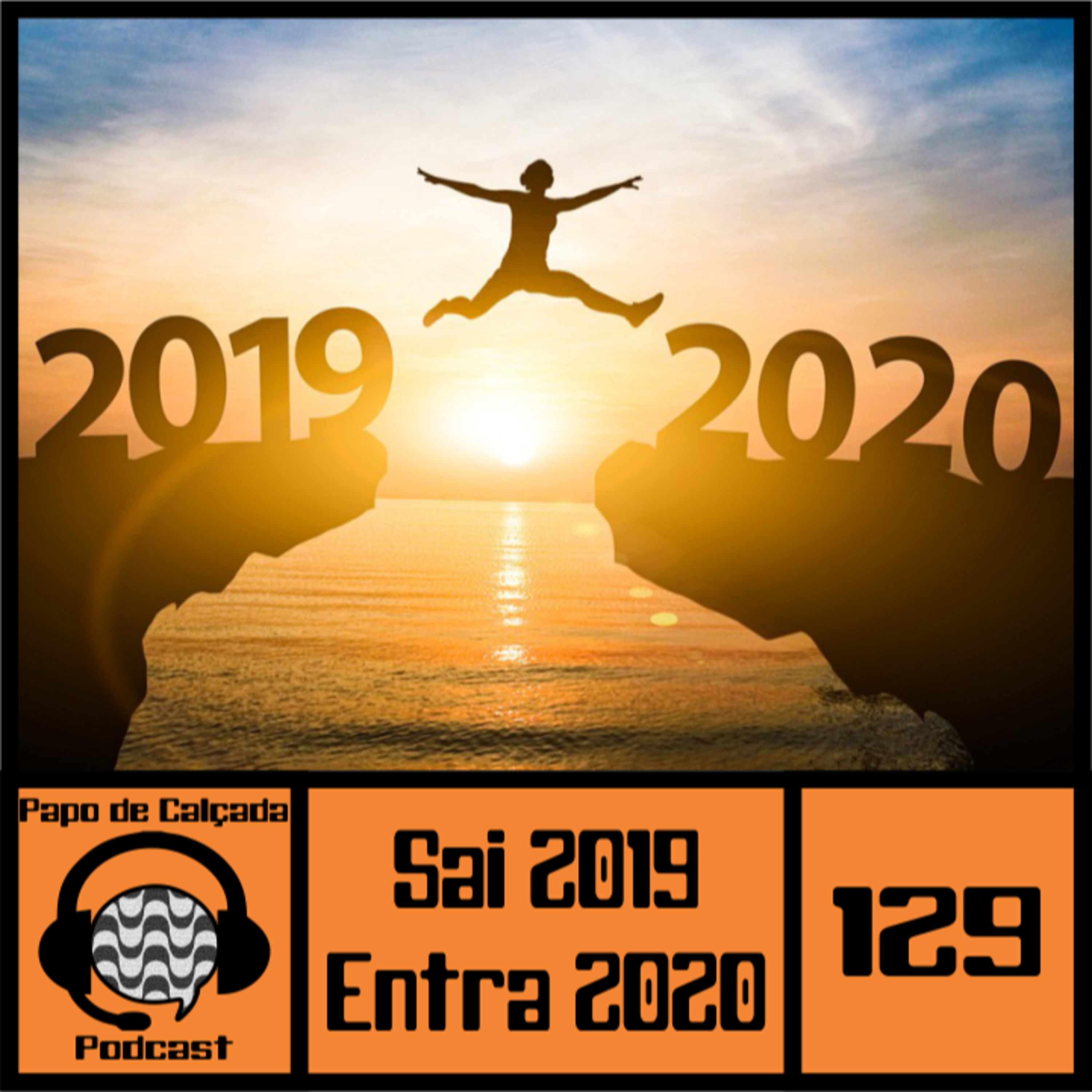 Papo de Calçada #129 Sai 2019 Entra 2020