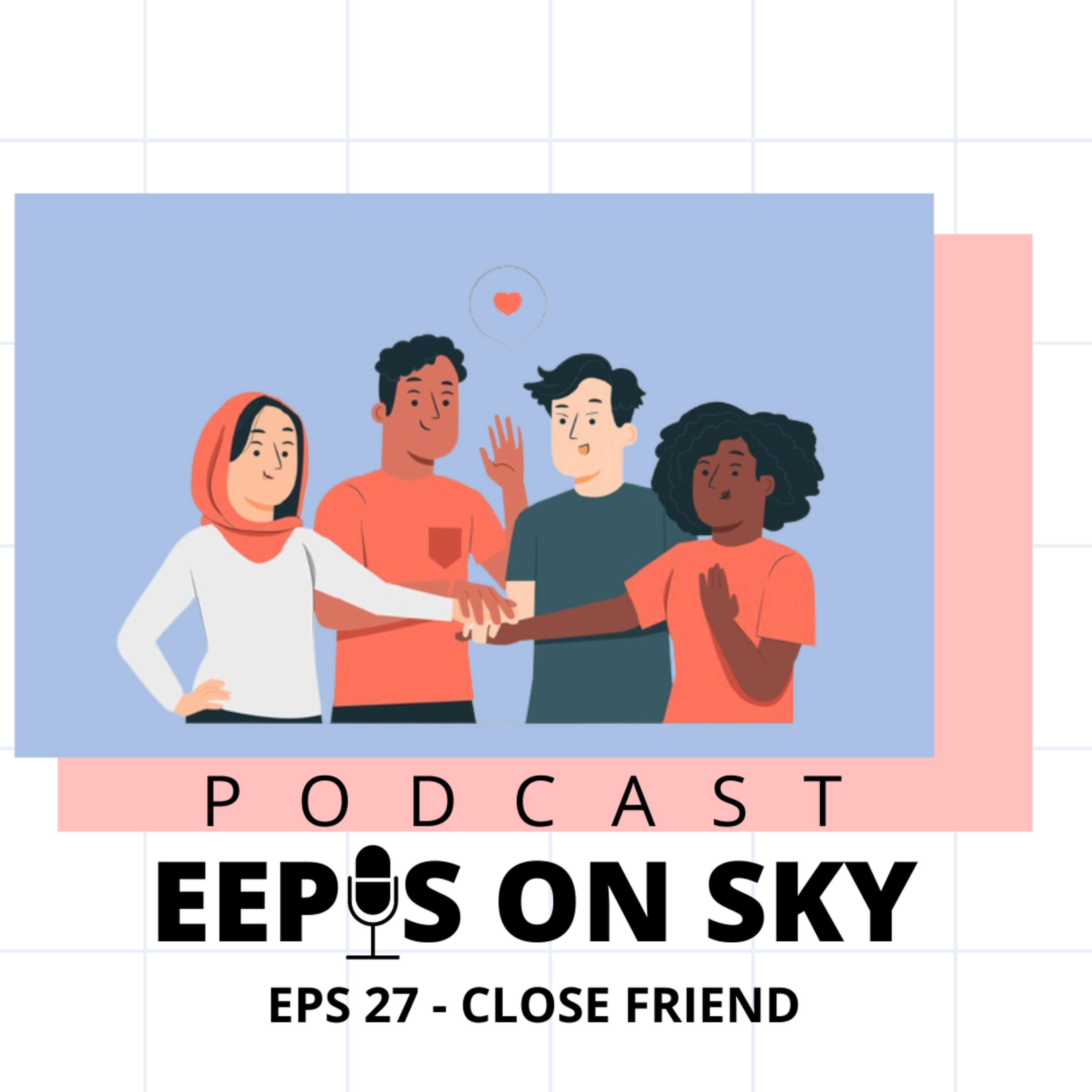 EPS 27 - CLOSE FRIEND episode artwork