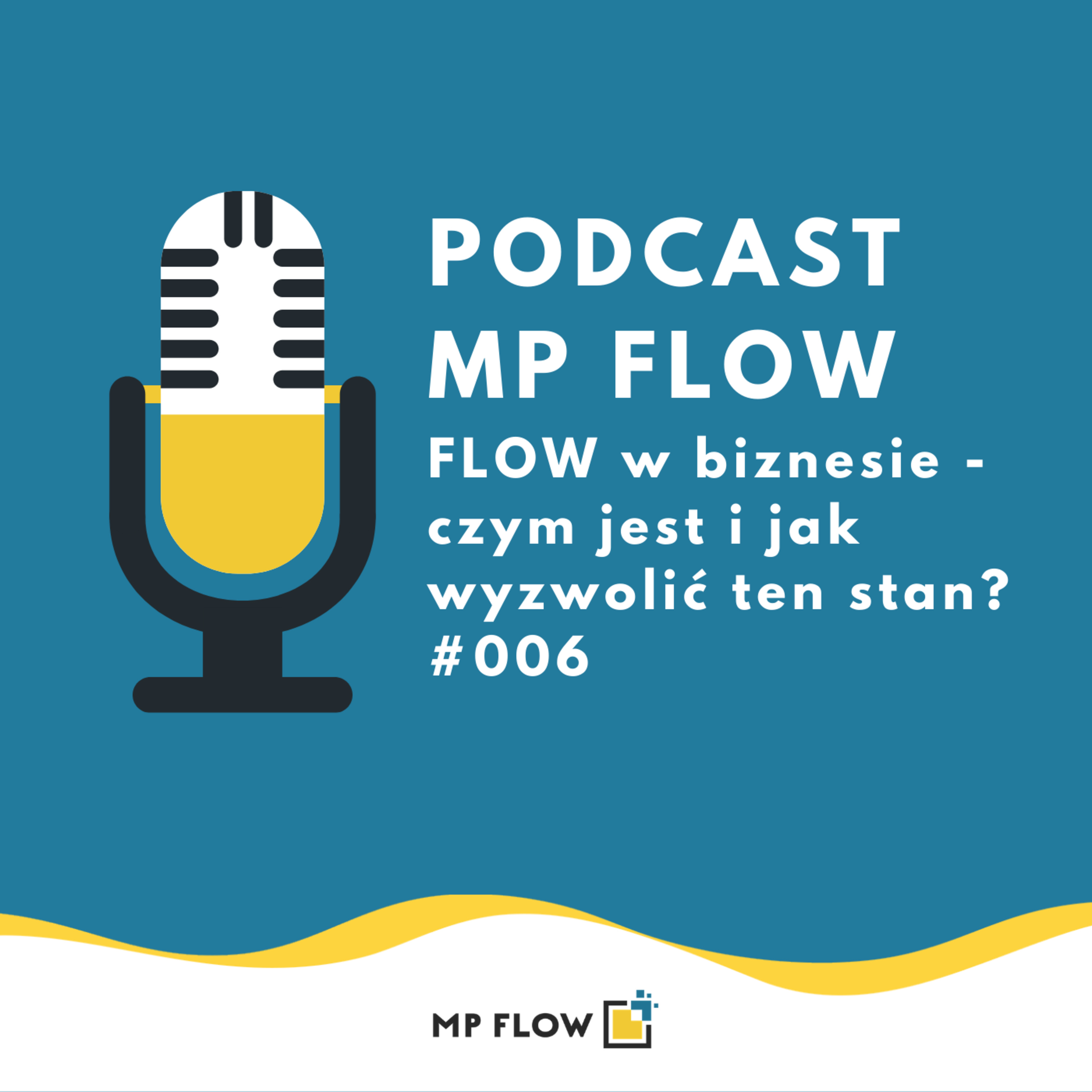 #006 FLOW w biznesie - czym jest i jak wyzwolić ten stan?