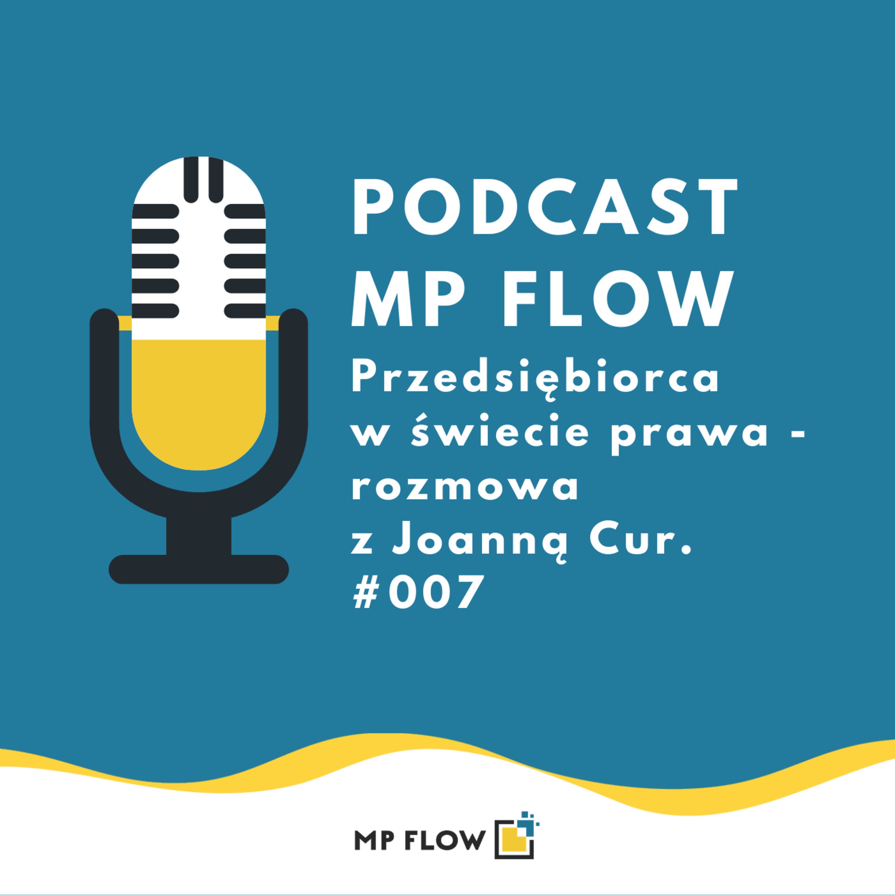 #007 Przedsiębiorca w świecie prawa - rozmowa z Joanną Cur