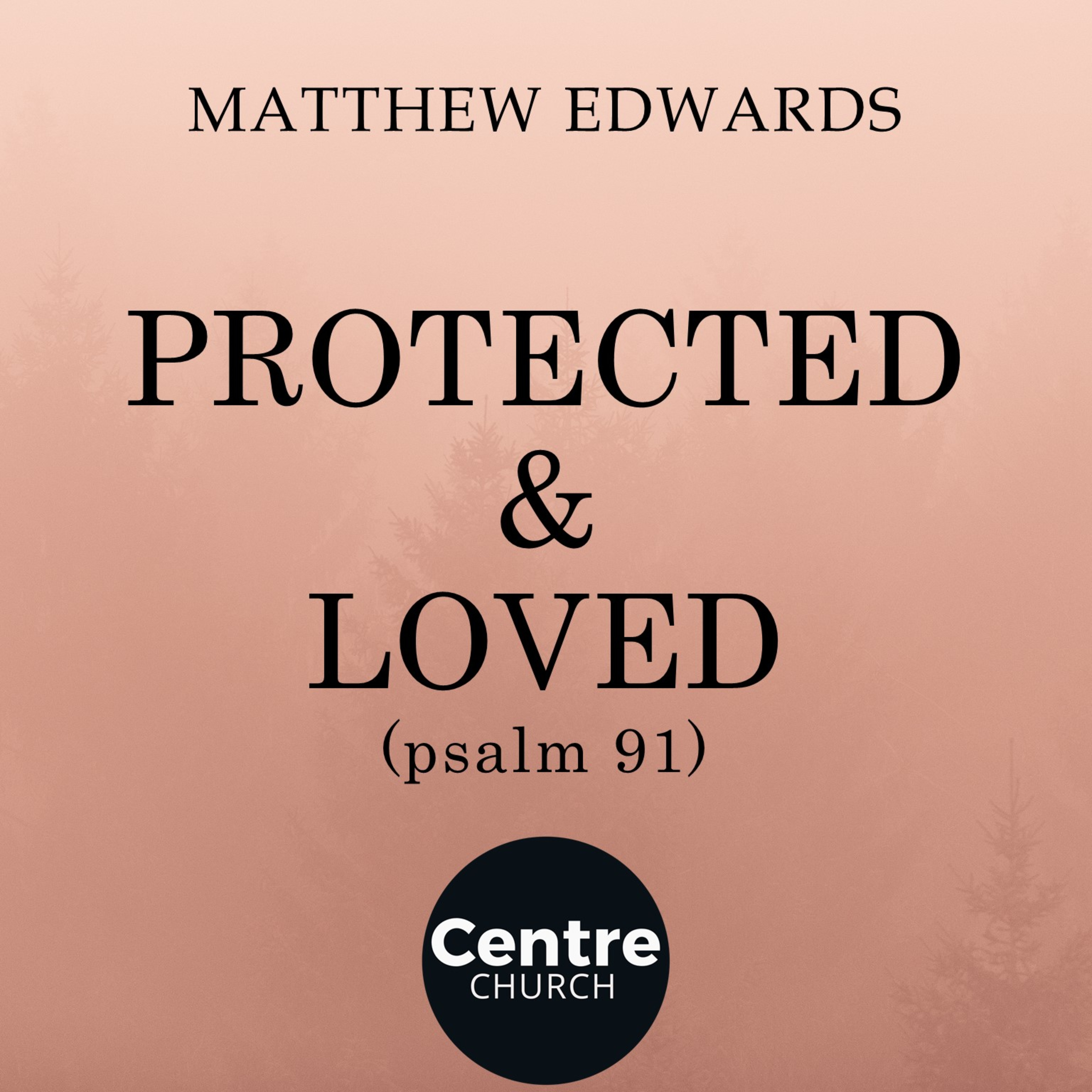 Protected & Loved (psalm 91) episode artwork