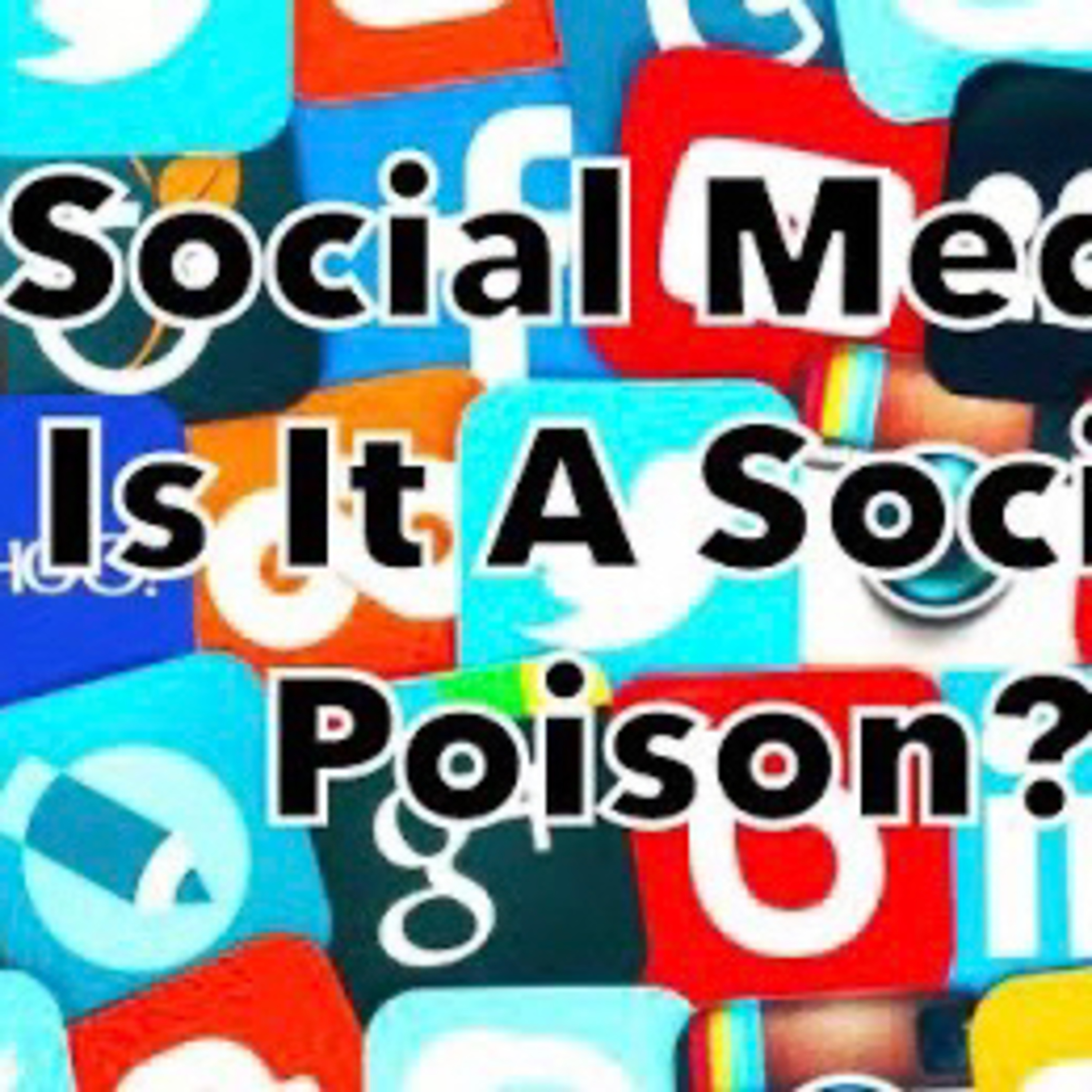 Social Media Is It A Social Poison?  episode artwork