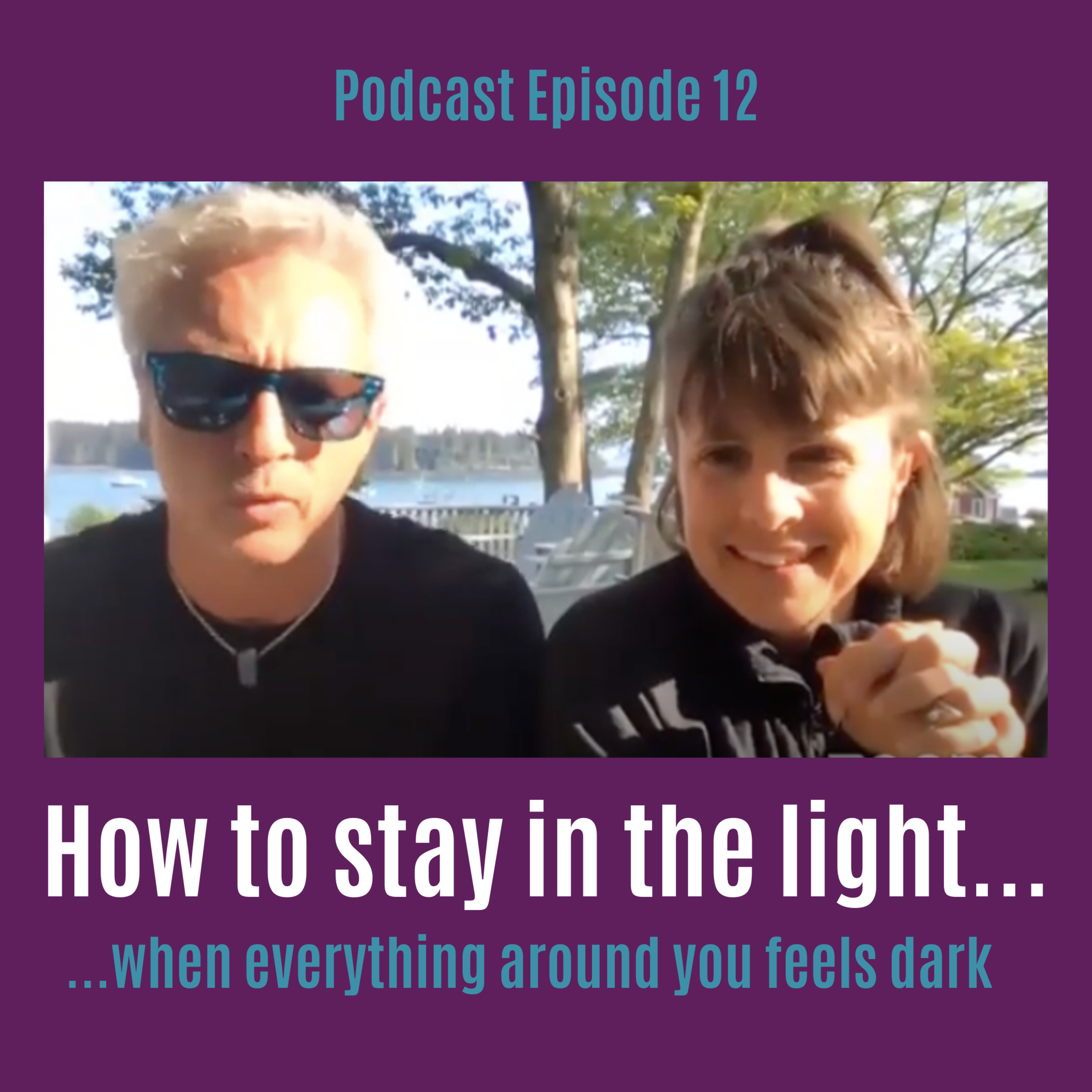 Episode 12: How to stay in the light when everything around you is dark episode artwork