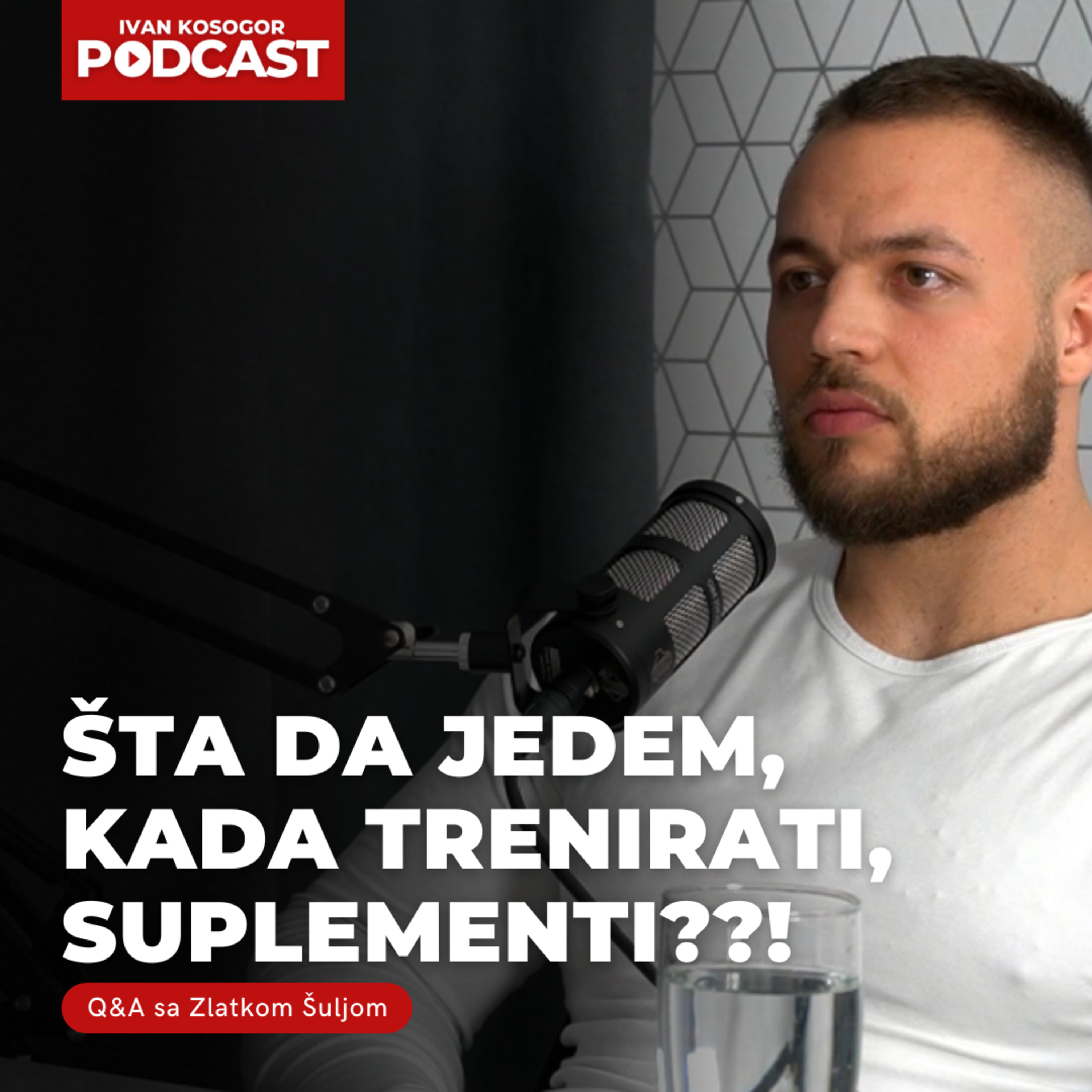 Ishrana, suplementacija, treniranje kod kuće i mentorstvo - Zlatko Šulja | Ivan Kosogor Podcast Q&A episode artwork