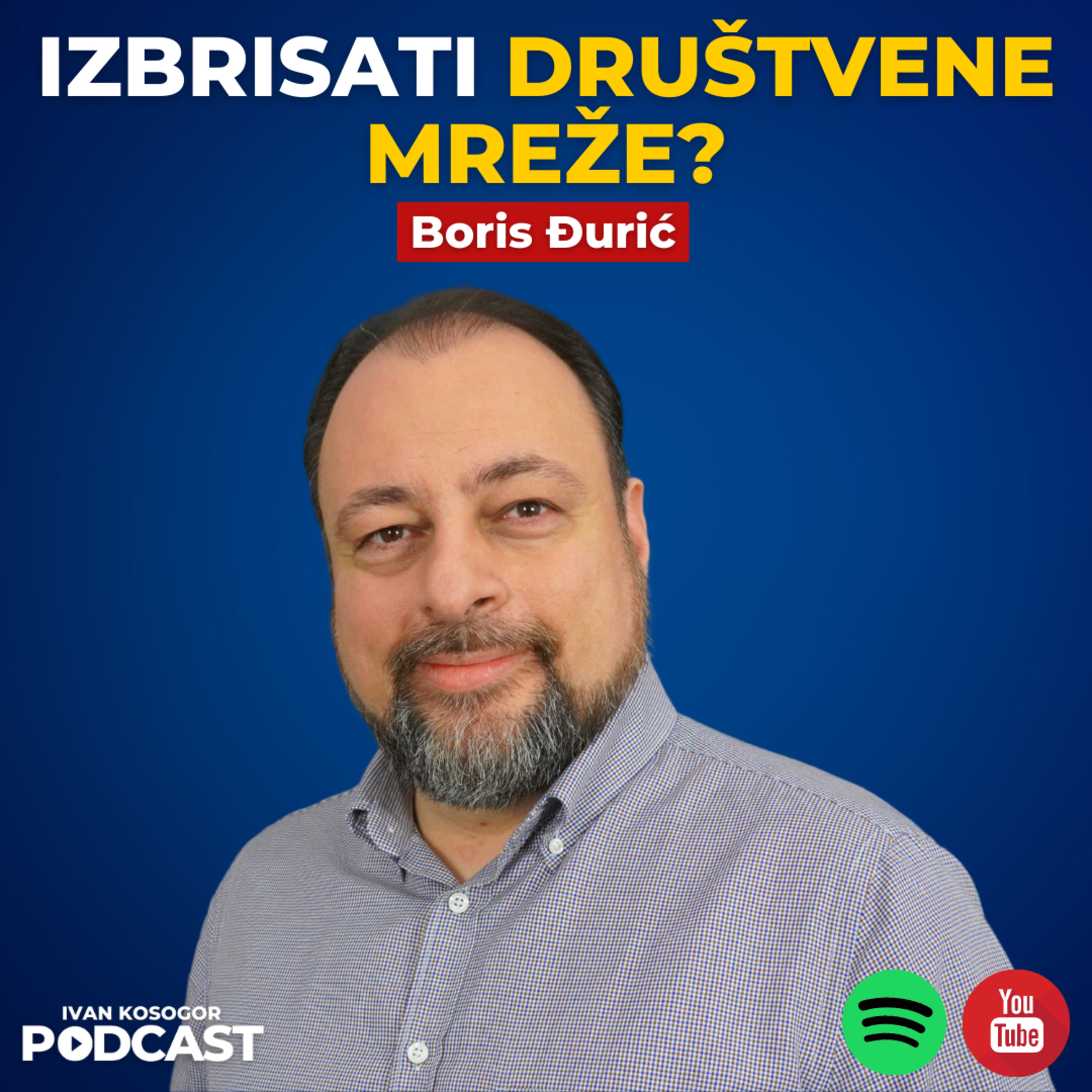 Da li je potrebno da izbrišeš društvene mreže? — Boris Đurić | Ivan Kosogor Podcast Ep.089 episode artwork