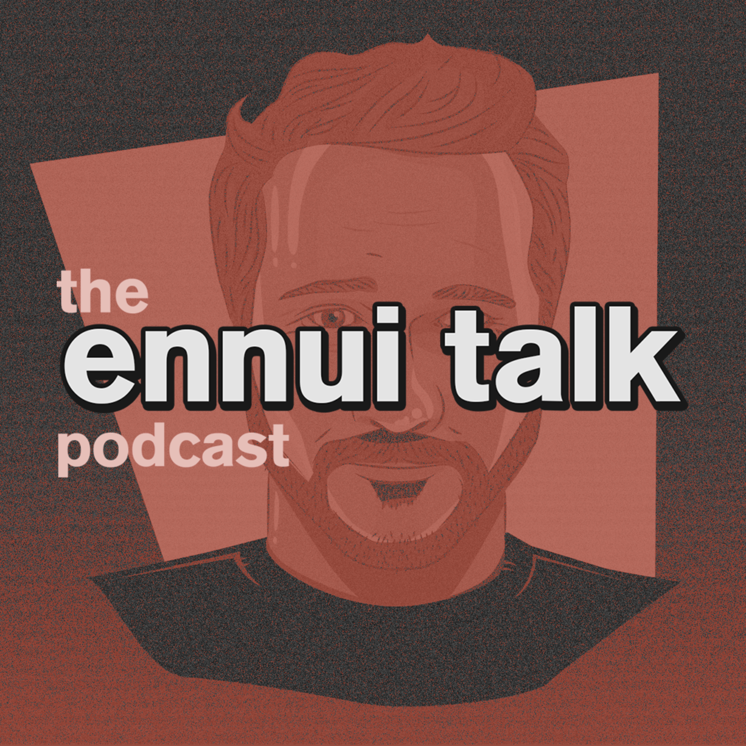Ennui Talk