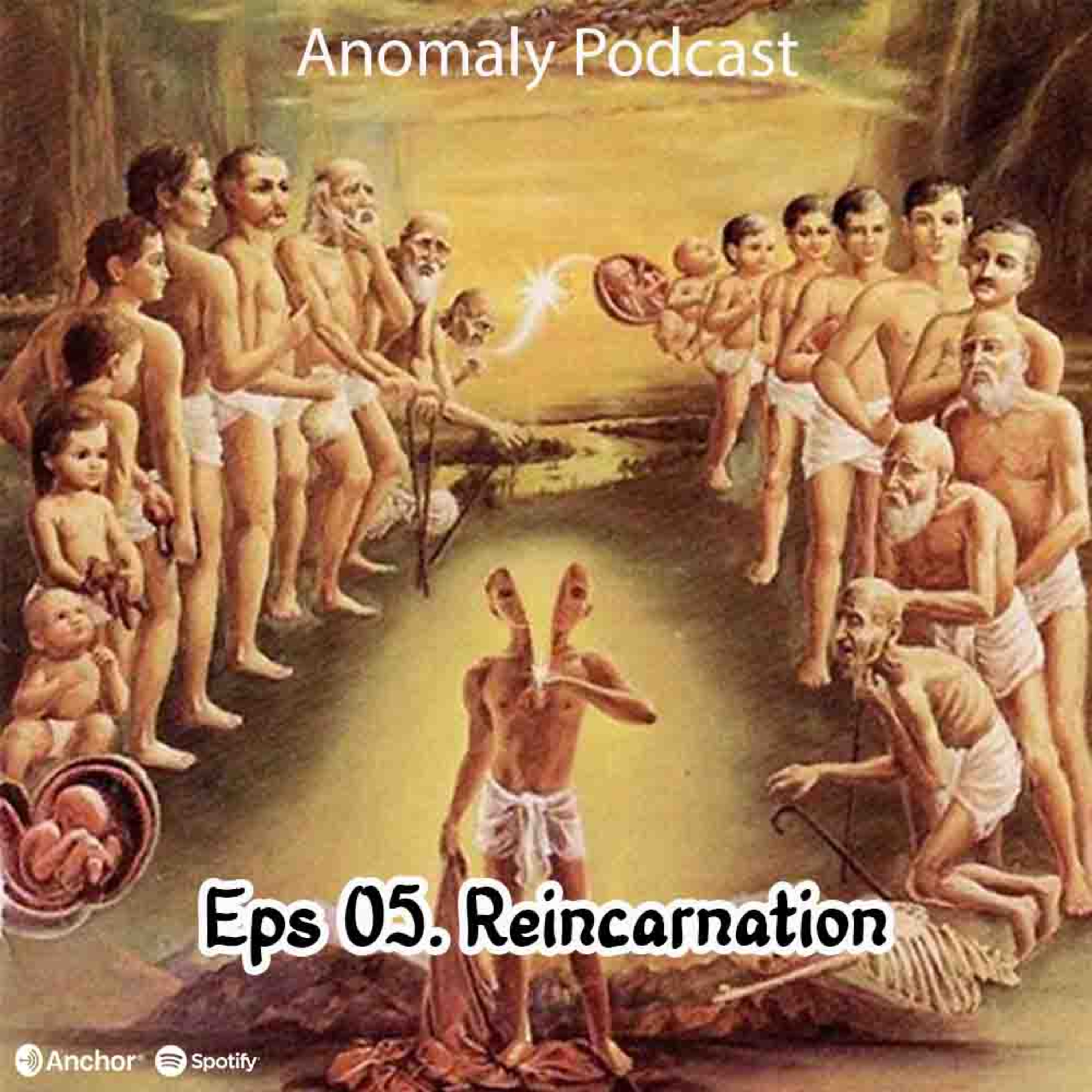 Eps 05. Reincarnation (terlahir kembali)