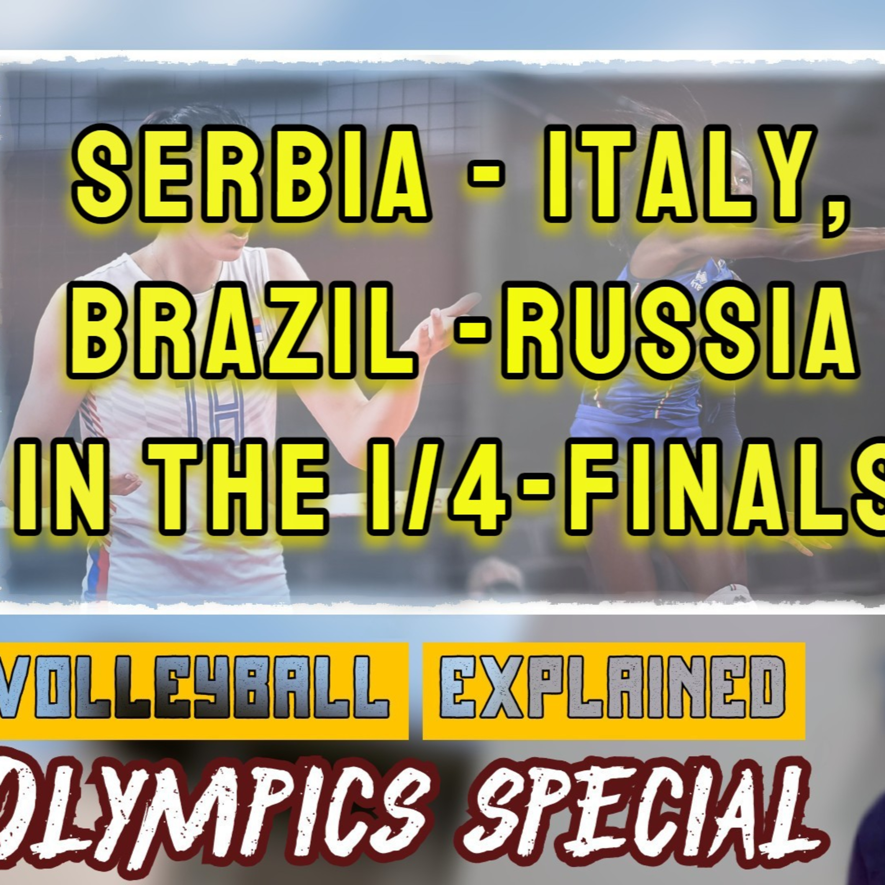 SERBIA - ITALY, BRAZIL - RUSSIA in the 1/4-FINALS | Day 10 | Volleyball Explained Olympics Special