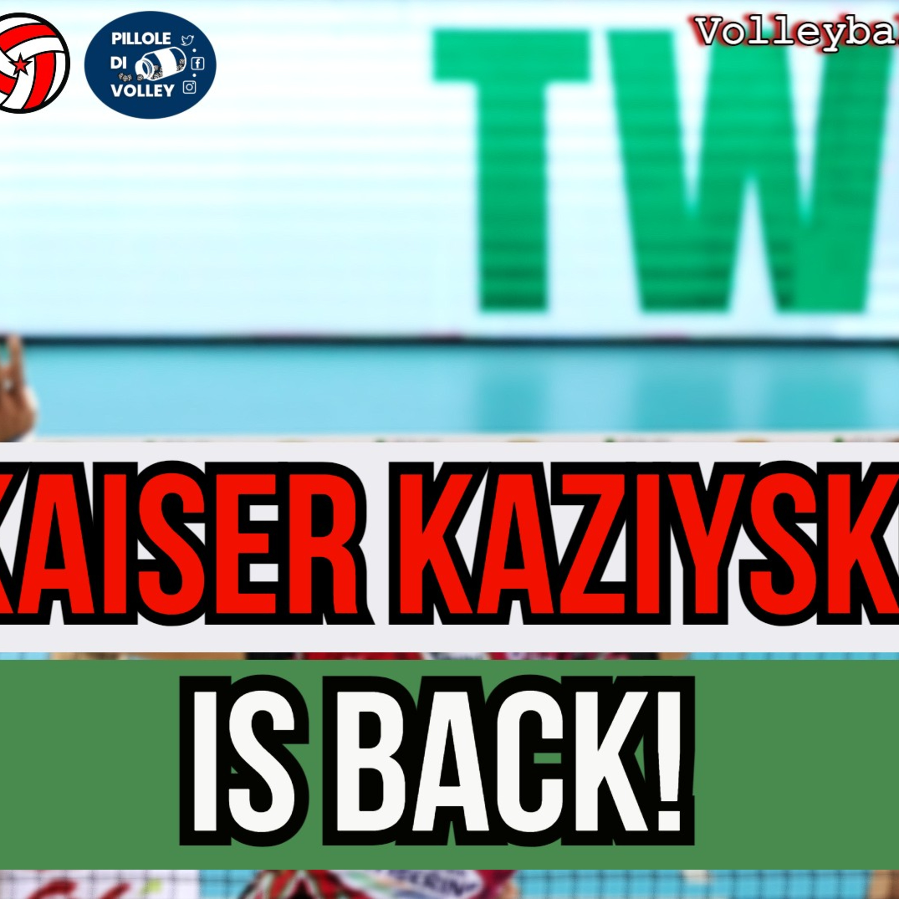 KAISER KAZIYSKI IS BACK! | Volleyball Explained Podcast