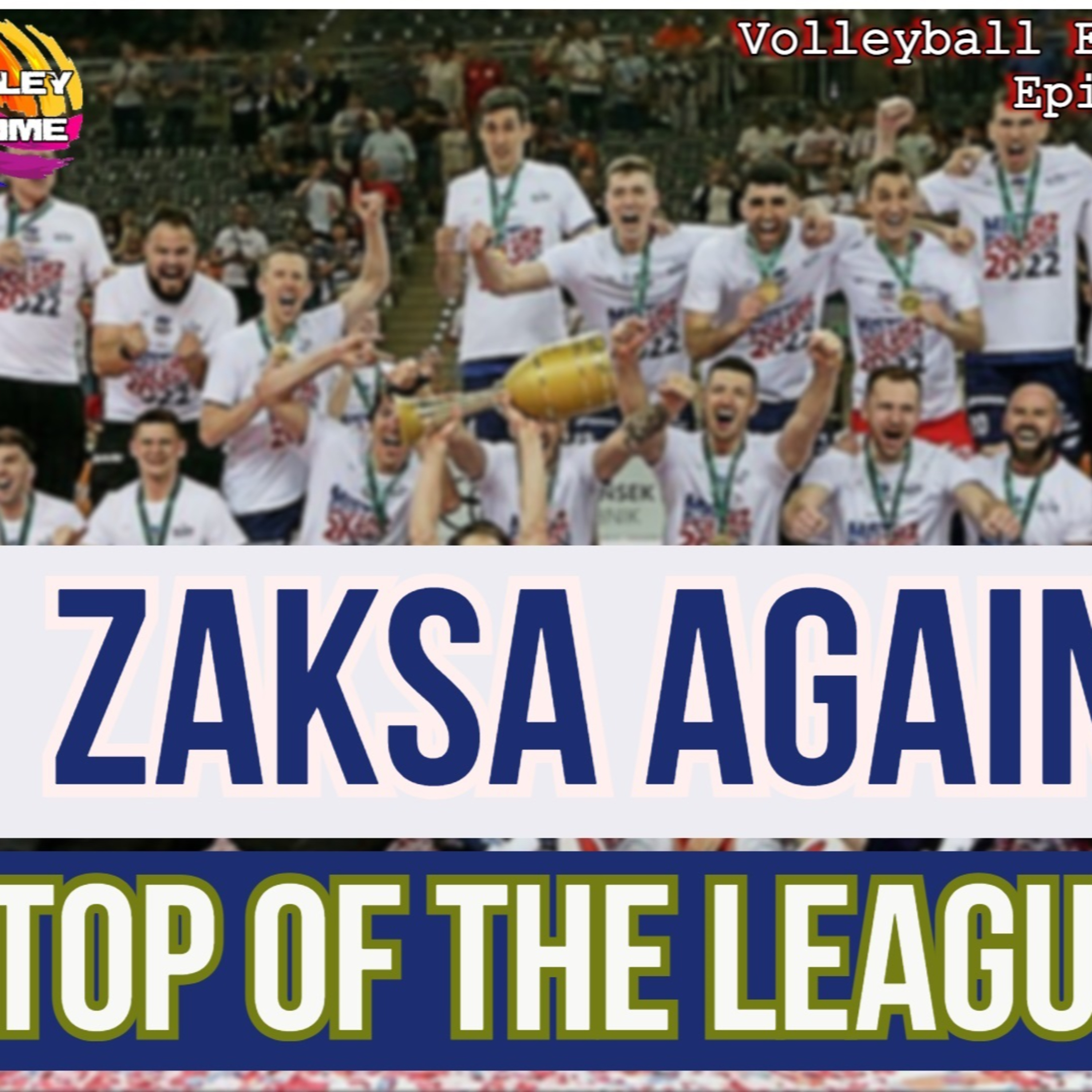 ZAKSA again TOP OF THE LEAGUE, Champions League SUPERFINAL, Polish Roster for VNL 2022