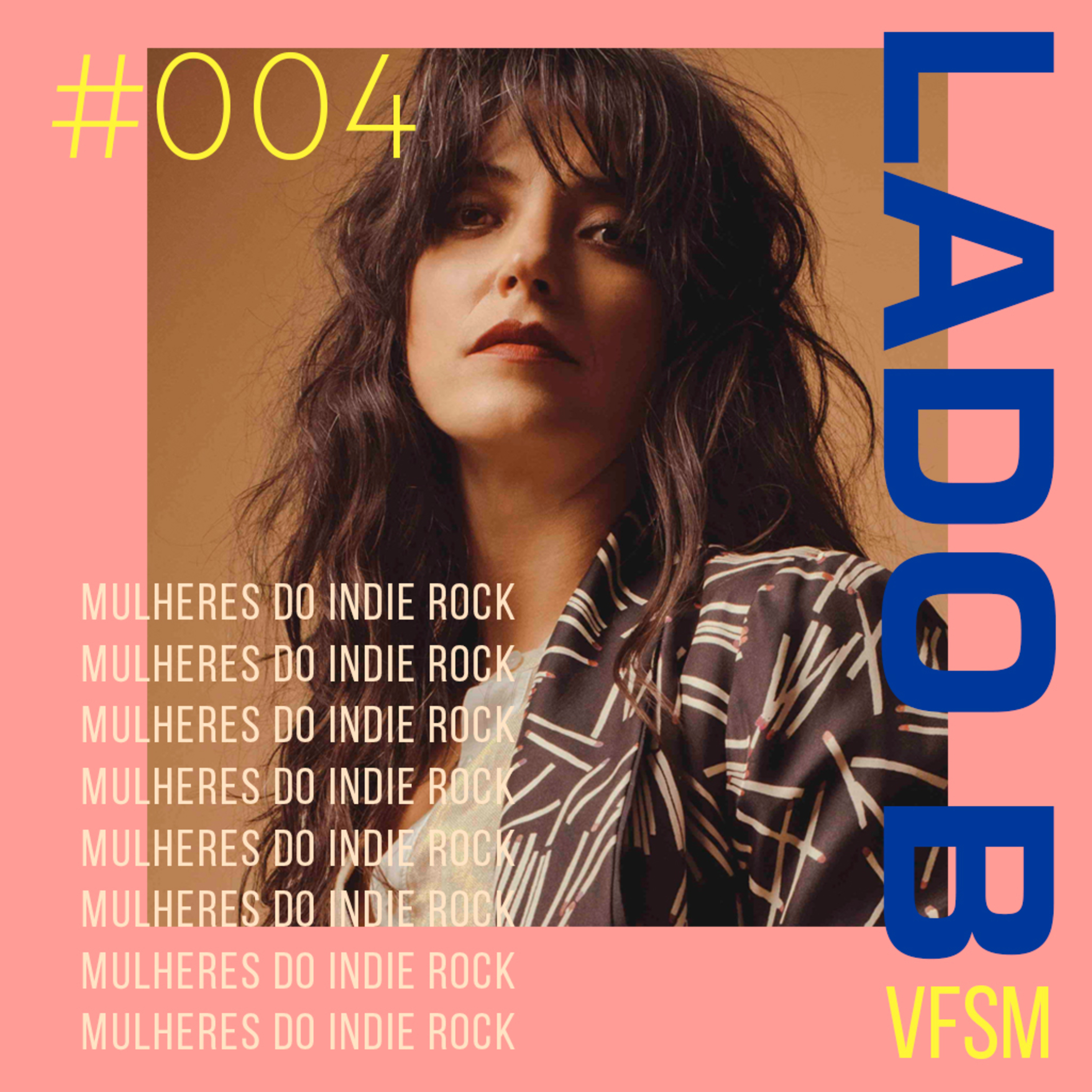 LADO B #004 - 10 Mulheres Do Indie Rock Que Você Precisa Conhecer episode artwork