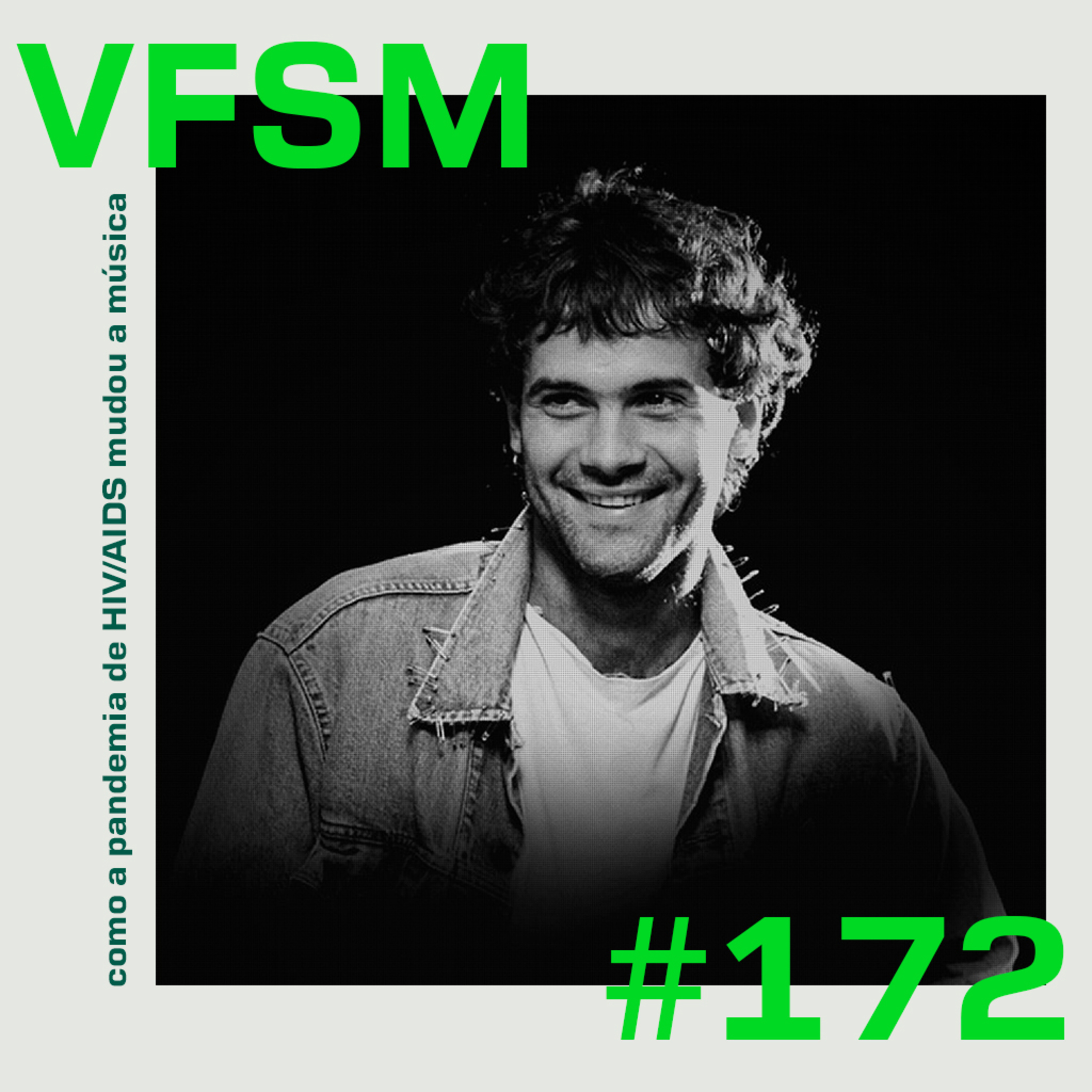 VFSM #172 - Como a pandemia de HIV/AIDS mudou a música episode artwork
